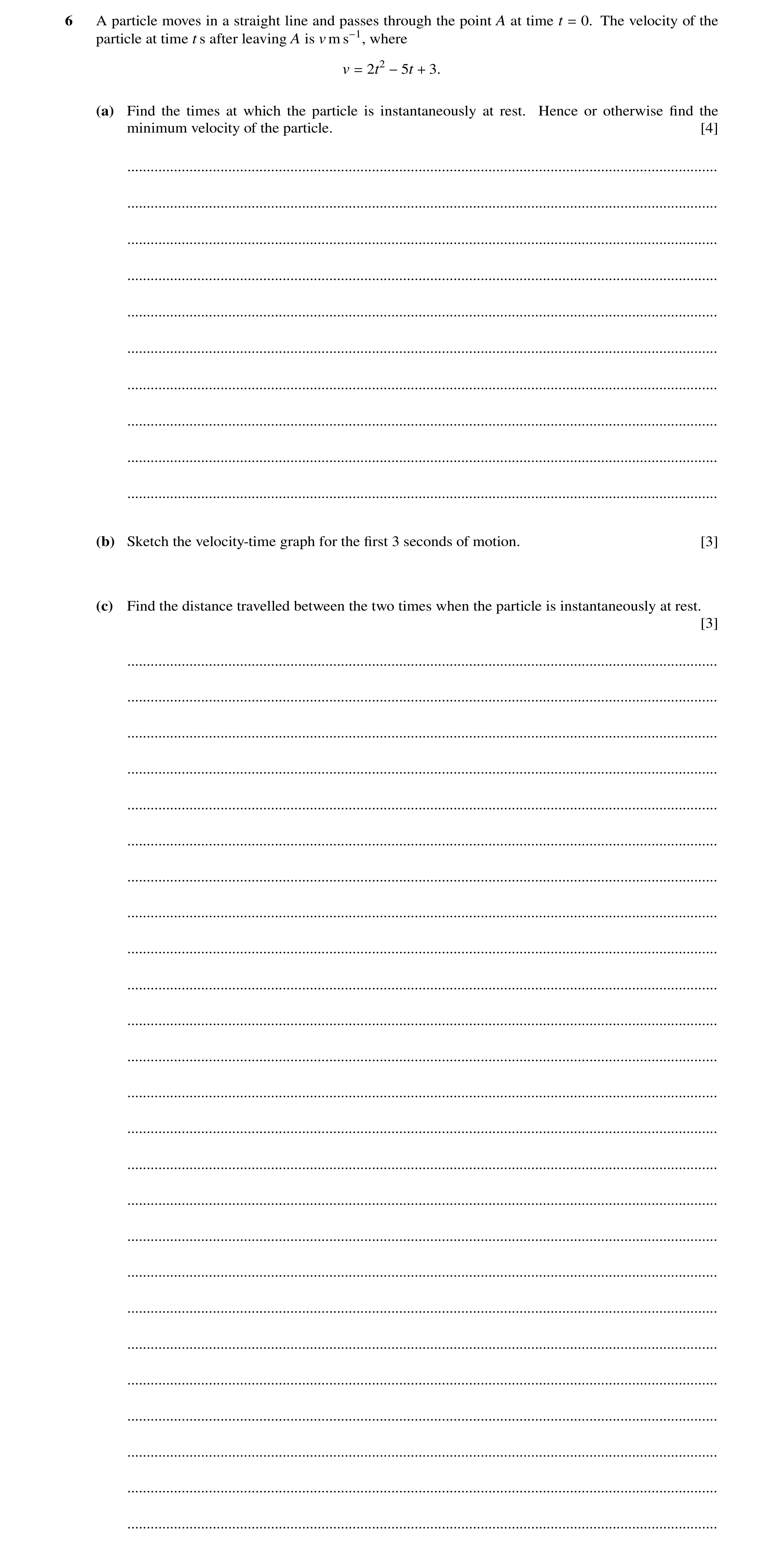 Question 265: A particle moves in a straight line and passes through the point A at time t = 0. The velocity of the particle at time t s after leaving A …