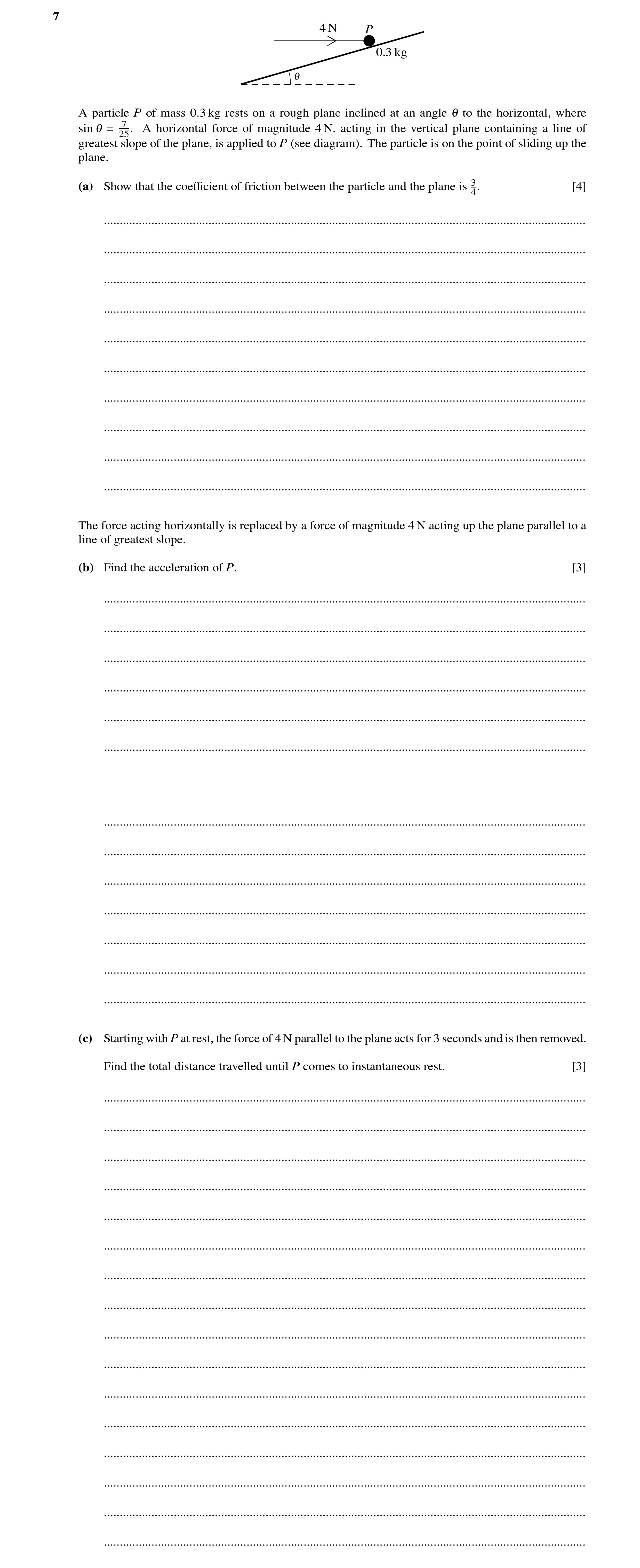 Question 157: 4 N P 0.3 kg 1 A particle P of mass 0.3 kg rests on a rough plane inclined at an angle 1 to the horizontal, where sin 1 = 25.7 A horizontal…