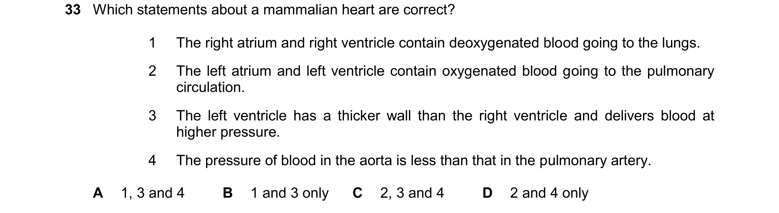 Question 154: Which statements about a mammalian heart are correct? 1 The right atrium and right ventricle contain deoxygenated blood going to the lungs.…