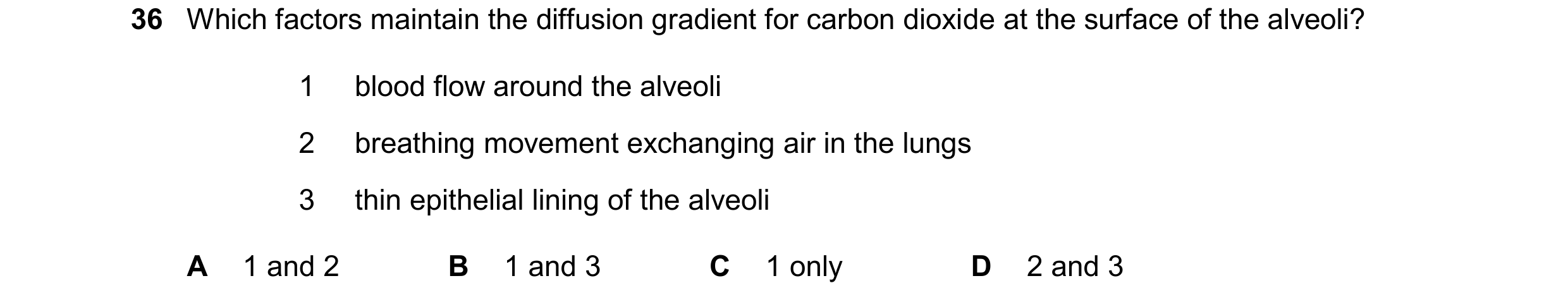 Question 265: Which factors maintain the diffusion gradient for carbon dioxide at the surface of the alveoli? 1 blood flow around the alveoli 2 breathing…