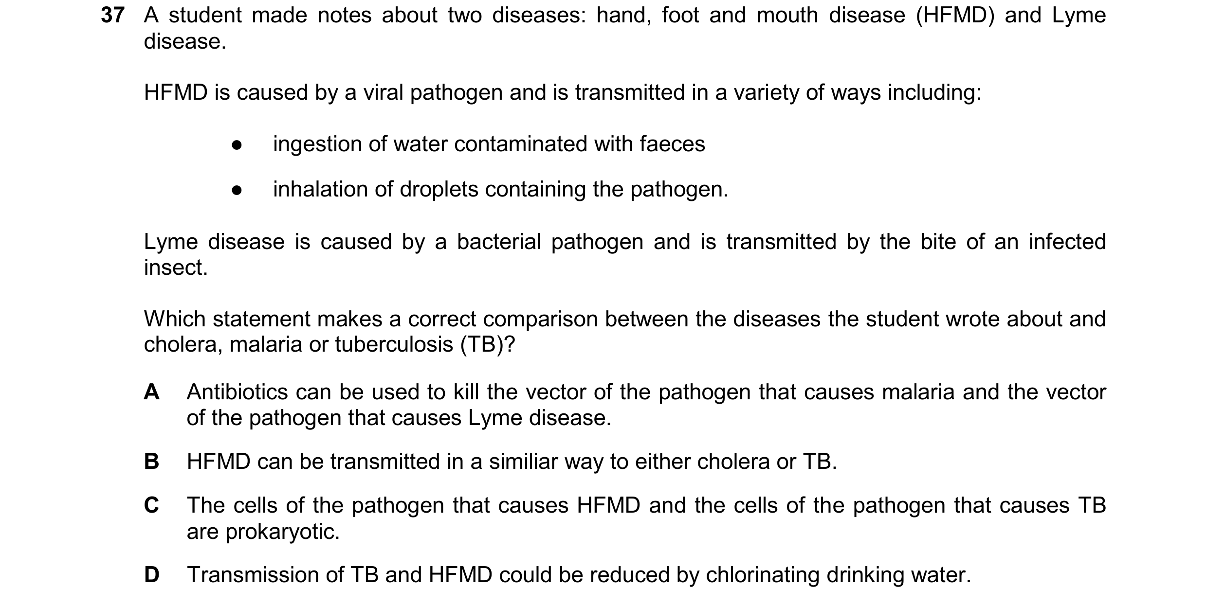 Question 162: A student made notes about two diseases: hand, foot and mouth disease (HFMD) and Lyme disease. HFMD is caused by a viral pathogen and is tr…