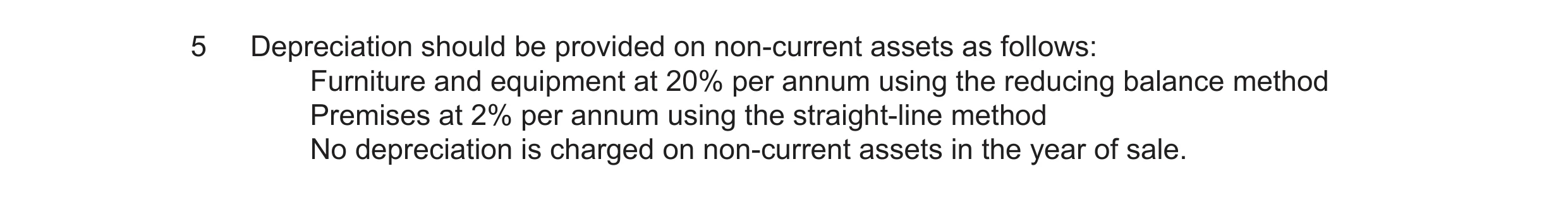 Question 20: Depreciation should be provided on non-current assets as follows: Furniture and equipment at 20% per annum using the reducing balance metho…