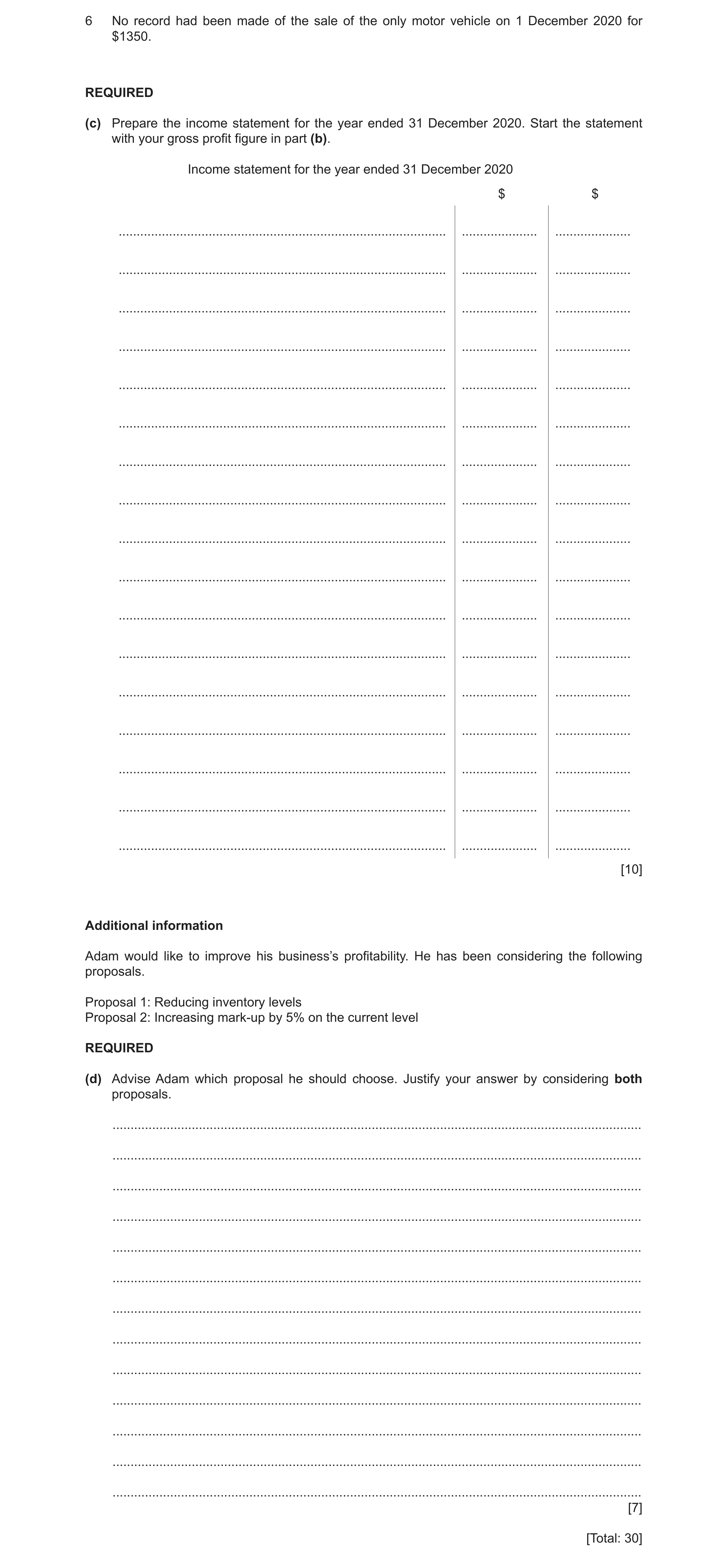 Question 52: No record had been made of the sale of the only motor vehicle on 1 December 2020 for $1350. REQUIRED (c) Prepare the income statement for t…