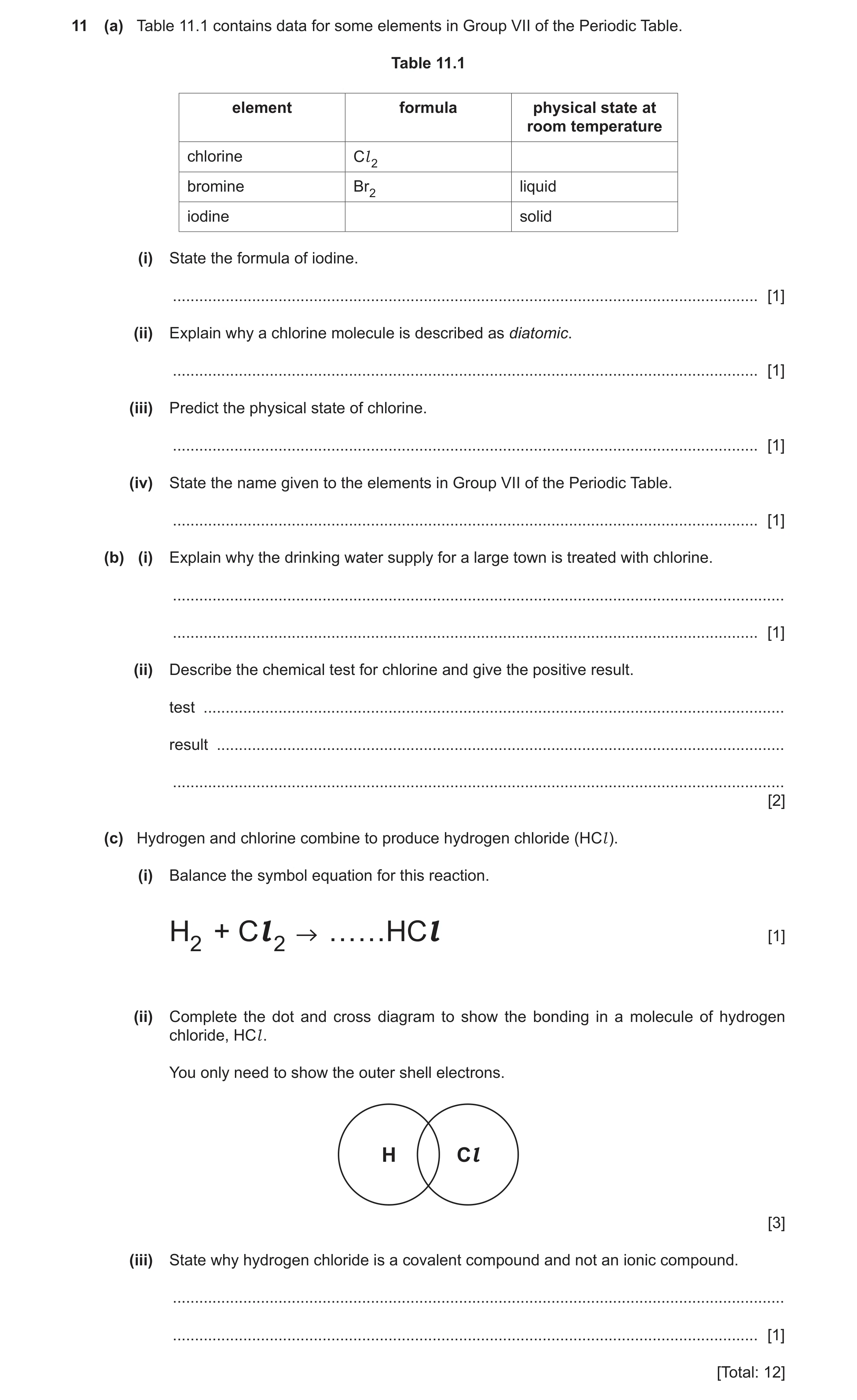 Question 9: (a) Table 11.1 contains data for some elements in Group VII of the Periodic Table. Table 11.1 element formula physical state at room temper…