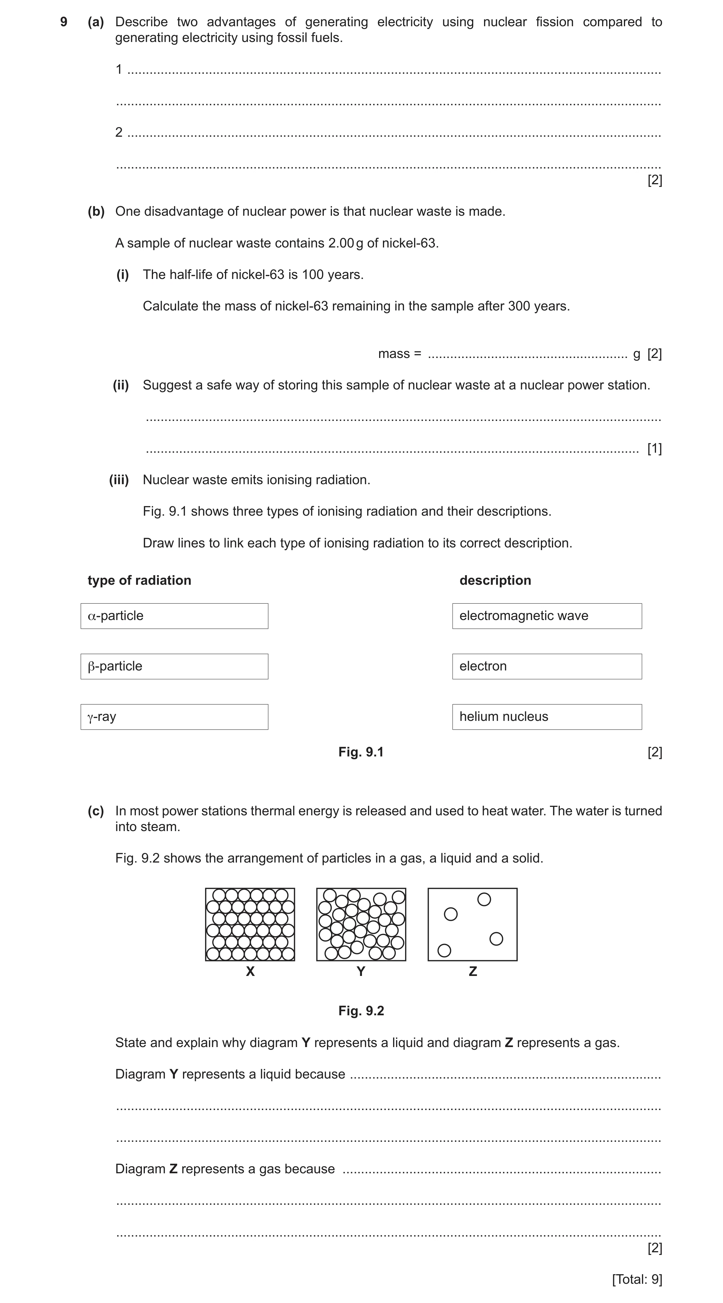 Question 25: (a) Describe two advantages of generating electricity using nuclear fission compared to generating electricity using fossil fuels. 1 ......…