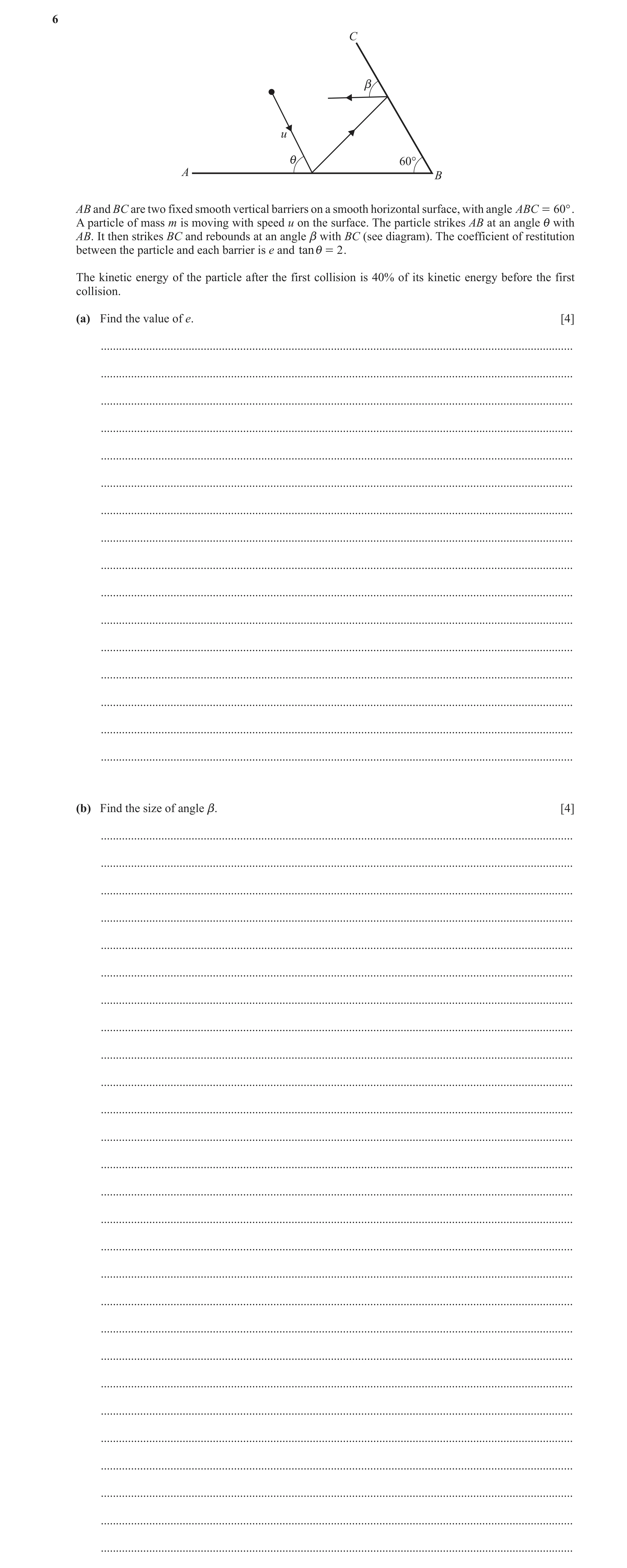 Question 15: C b u i 60° A B AB and BC are two fixed smooth vertical barriers on a smooth horizontal surface, with angle ABC = 60° . A particle of mass …