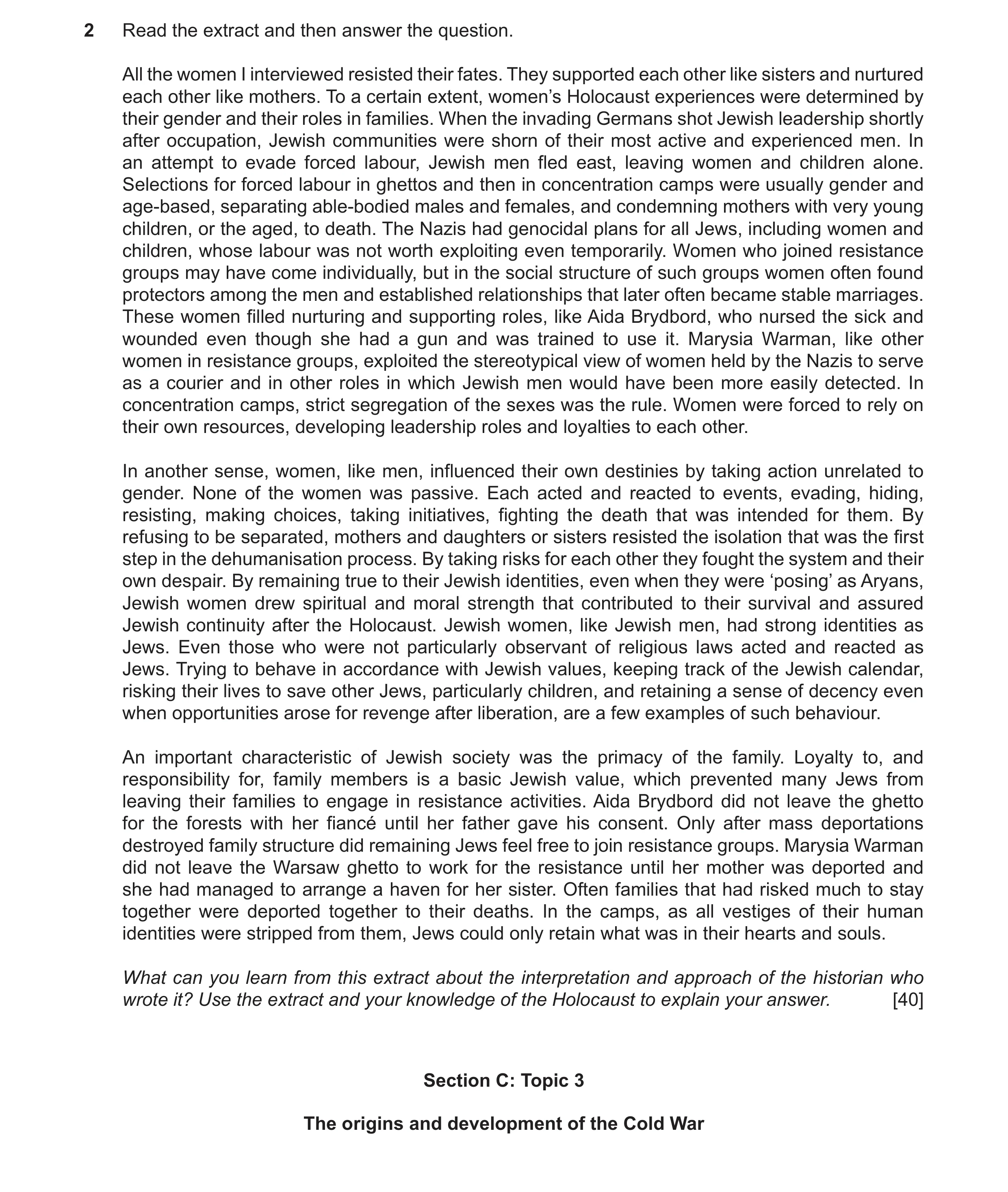 Question 27: Read the extract and then answer the question. All the women I interviewed resisted their fates. They supported each other like sisters and…
