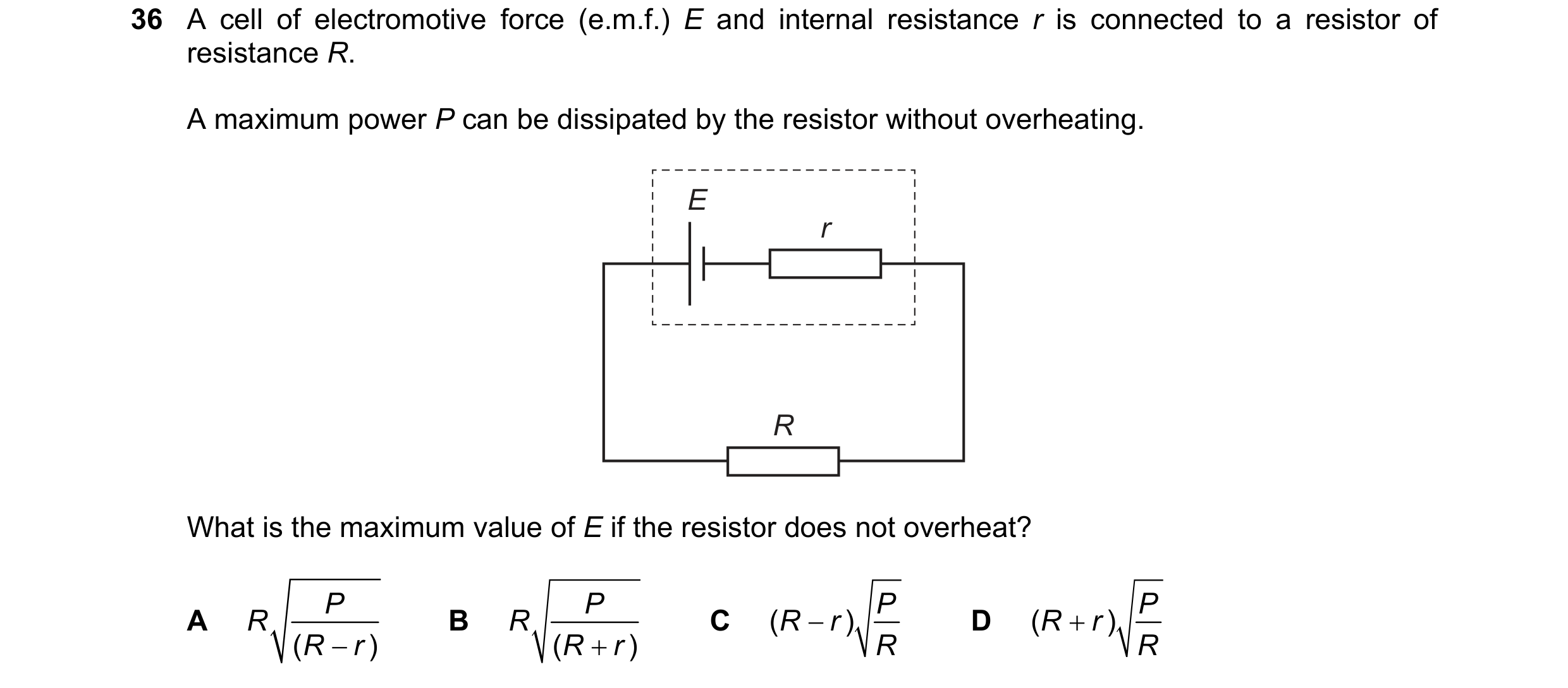Question 159: A cell of electromotive force (e.m.f.) E and internal resistance r is connected to a resistor of resistance R. A maximum power P can be dis…