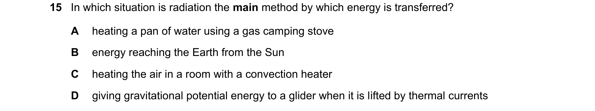 Question 180: In which situation is radiation the main method by which energy is transferred? A heating a pan of water using a gas camping stove B energy…