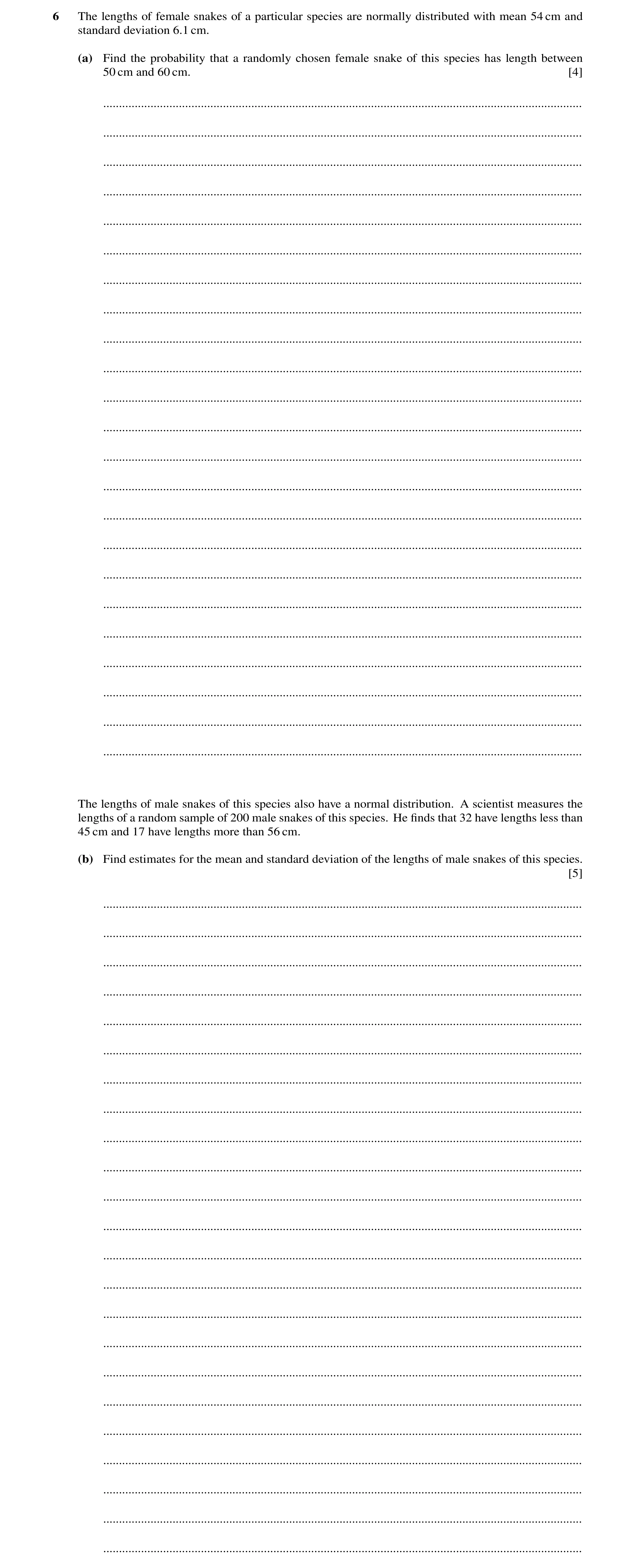 Question 3: The lengths of female snakes of a particular species are normally distributed with mean 54 cm and standard deviation 6.1 cm. (a) Find the p…