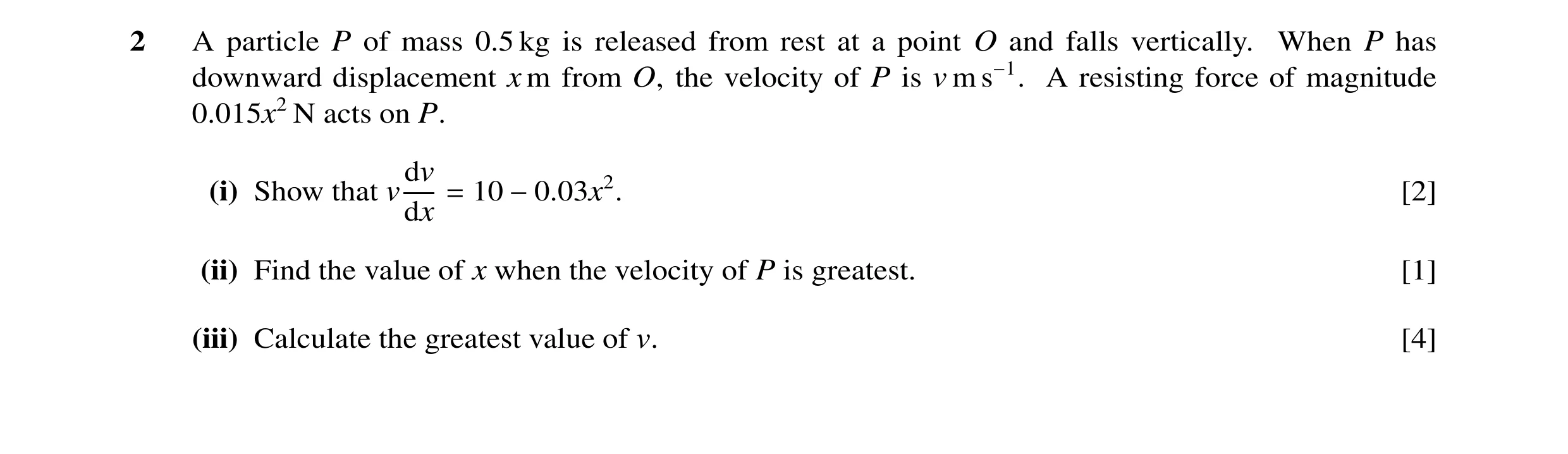 Question 87: A particle P of mass 0.5 kg is released from rest at a point O and falls vertically. When P has downward displacement x m from O, the veloc…