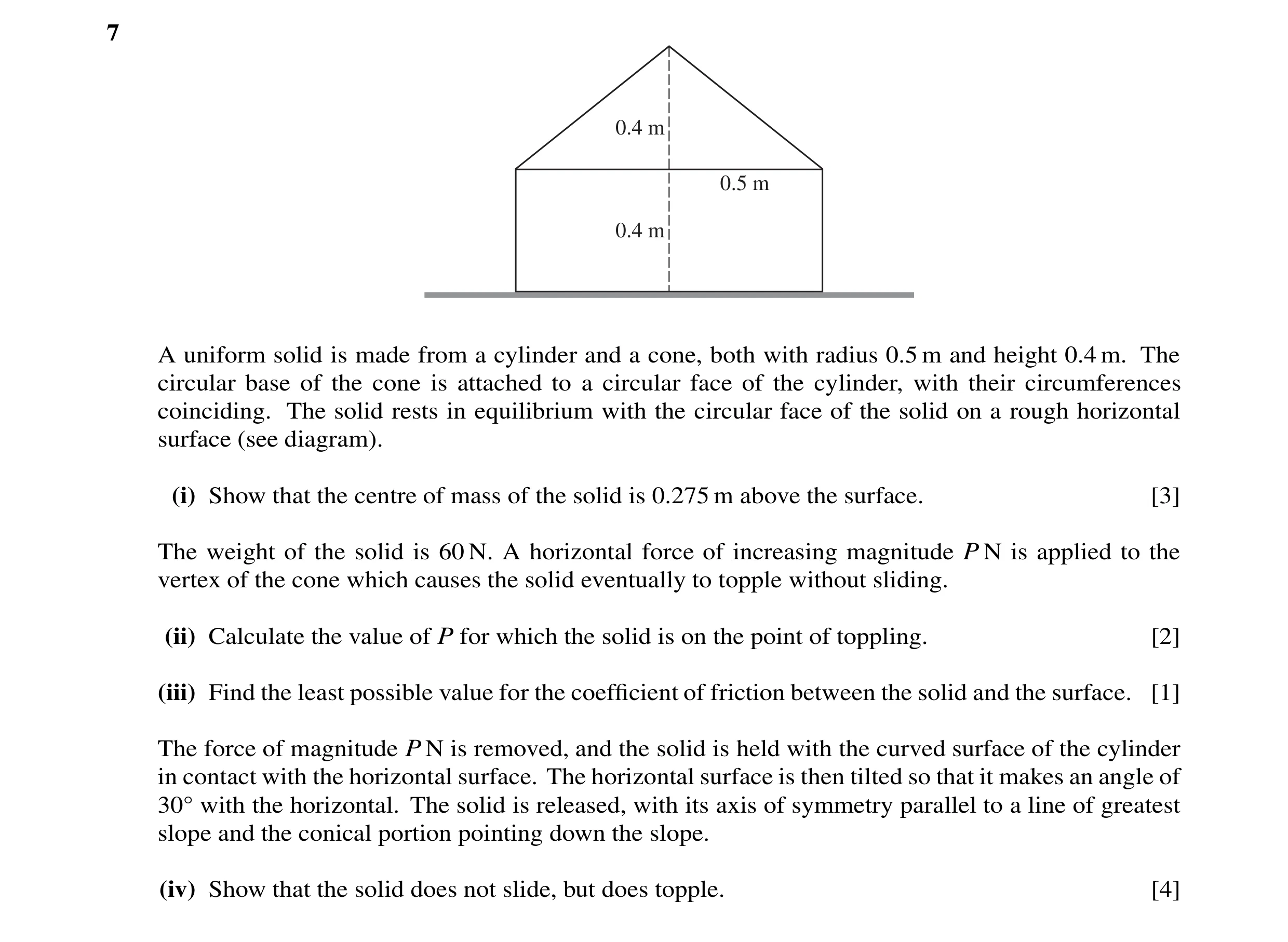 Question 95: 0.4 m 0.5 m 0.4 m A uniform solid is made from a cylinder and a cone, both with radius 0.5 m and height 0.4 m. The circular base of the con…