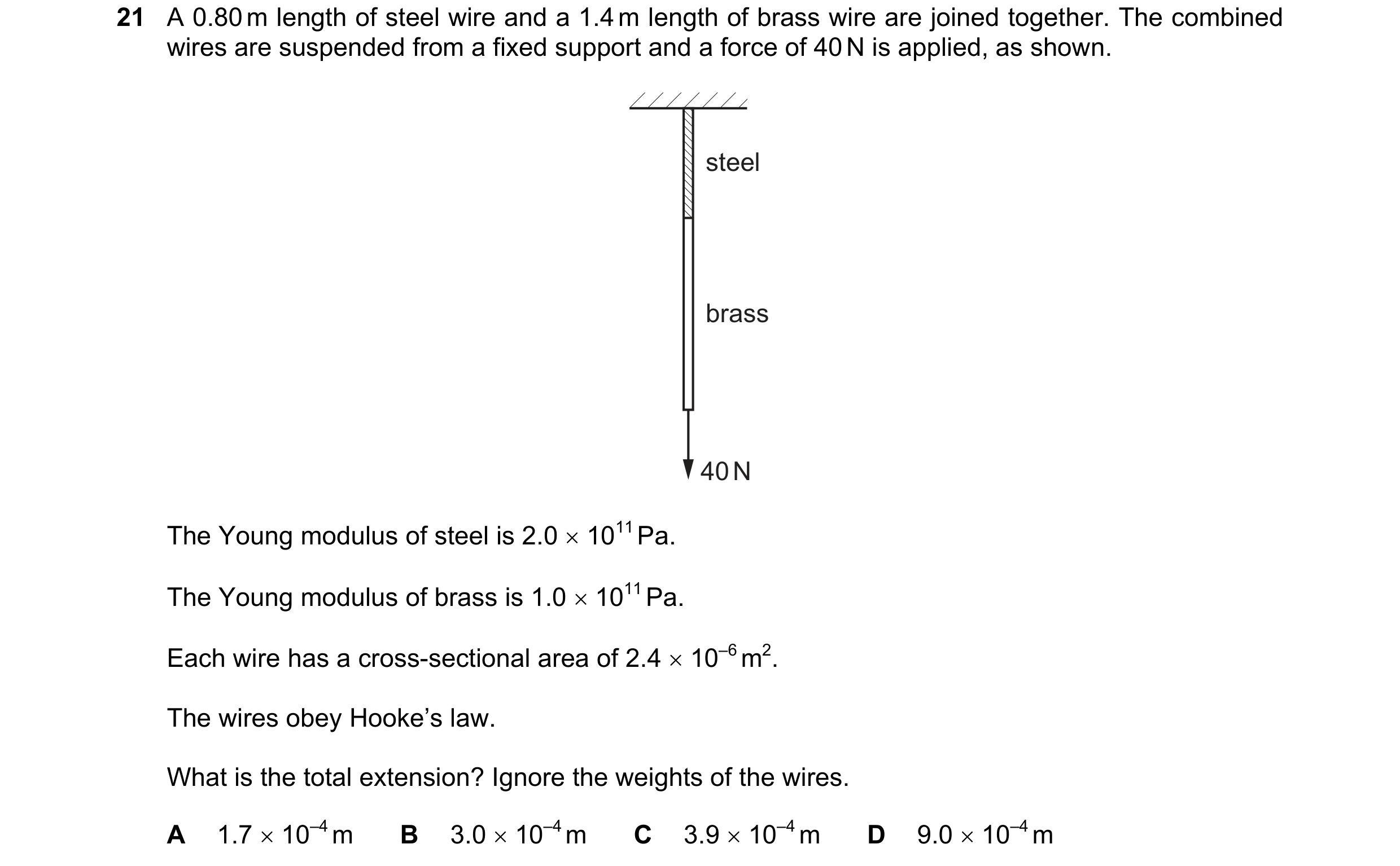 Question 90: A 0.80 m length of steel wire and a 1.4 m length of brass wire are joined together. The combined wires are suspended from a fixed support a…
