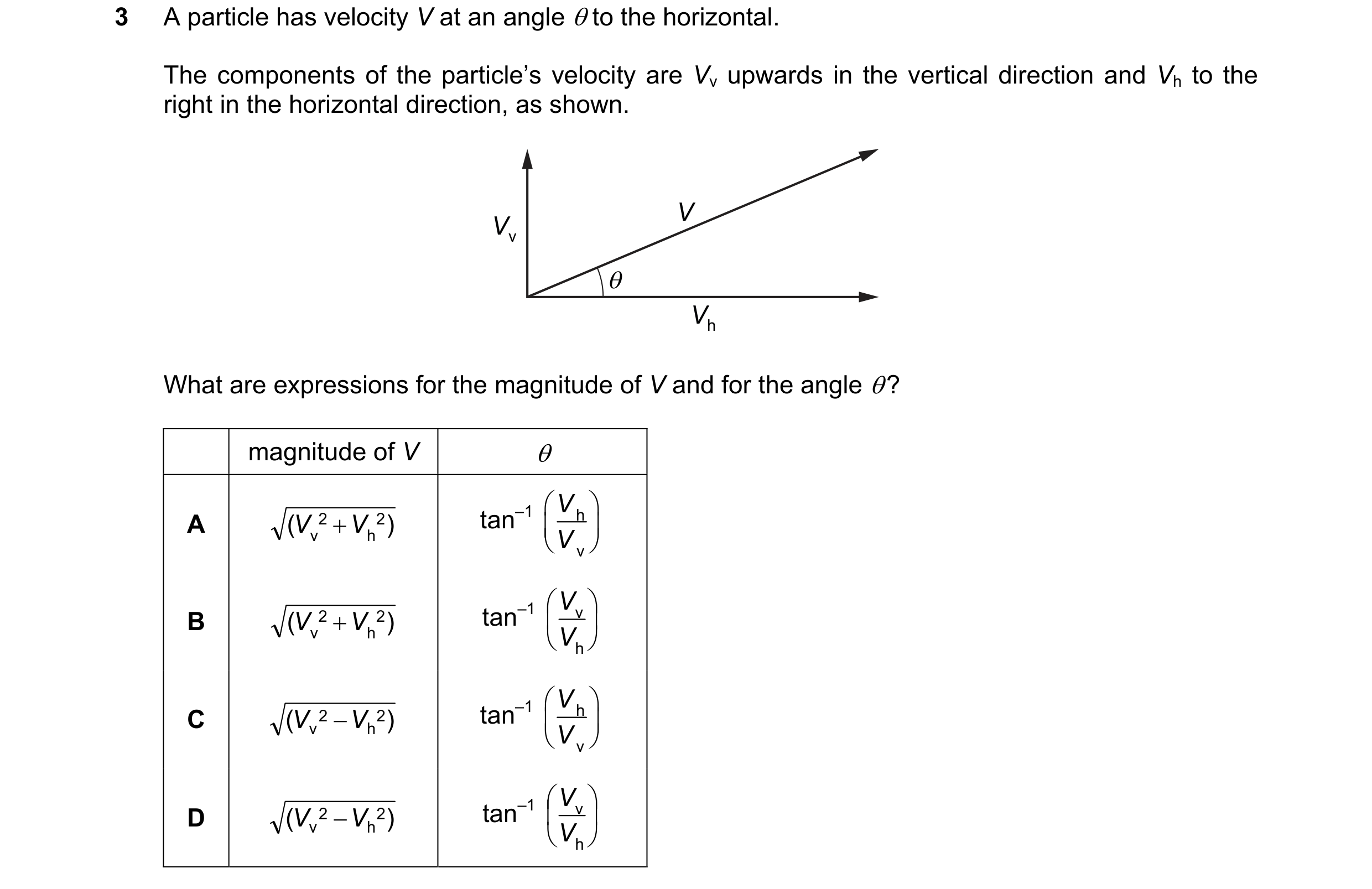 Question 82: A particle has velocity V at an angle θ to the horizontal. The components of the particle’s velocity are Vv upwards in the vertical directi…