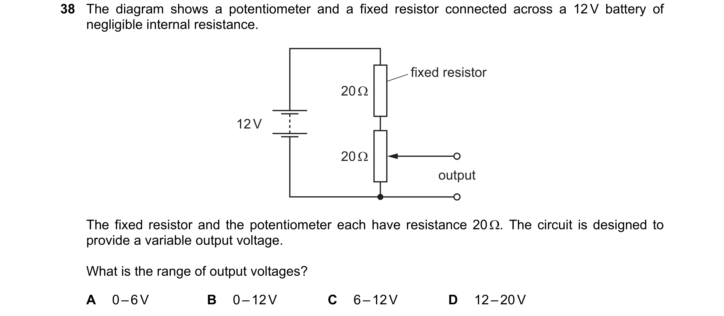 Question 75: The diagram shows a potentiometer and a fixed resistor connected across a 12 V battery of negligible internal resistance. fixed resistor 20…