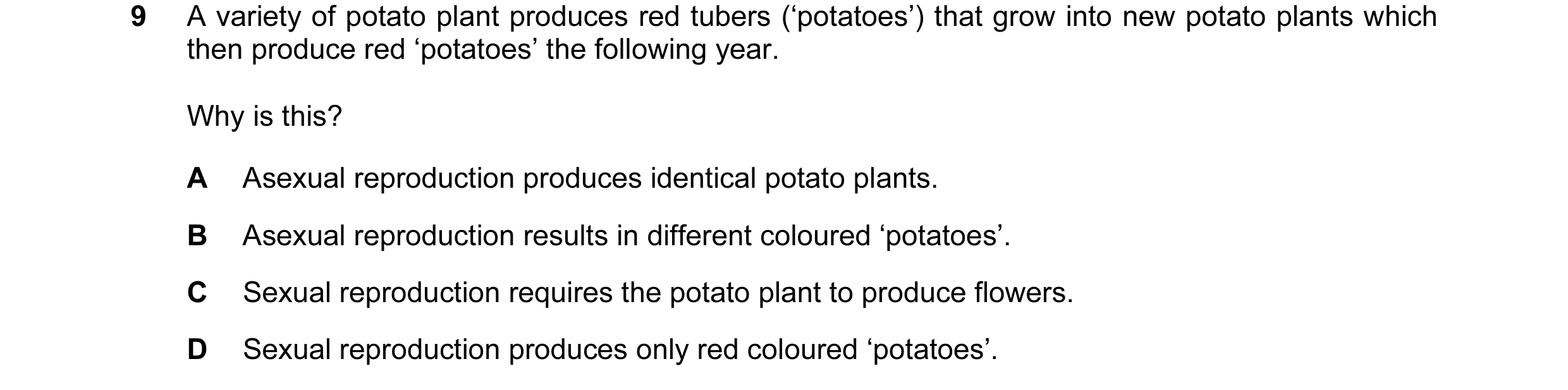 Question 3: A variety of potato plant produces red tubers (‘potatoes’) that grow into new potato plants which then produce red ‘potatoes’ the following…