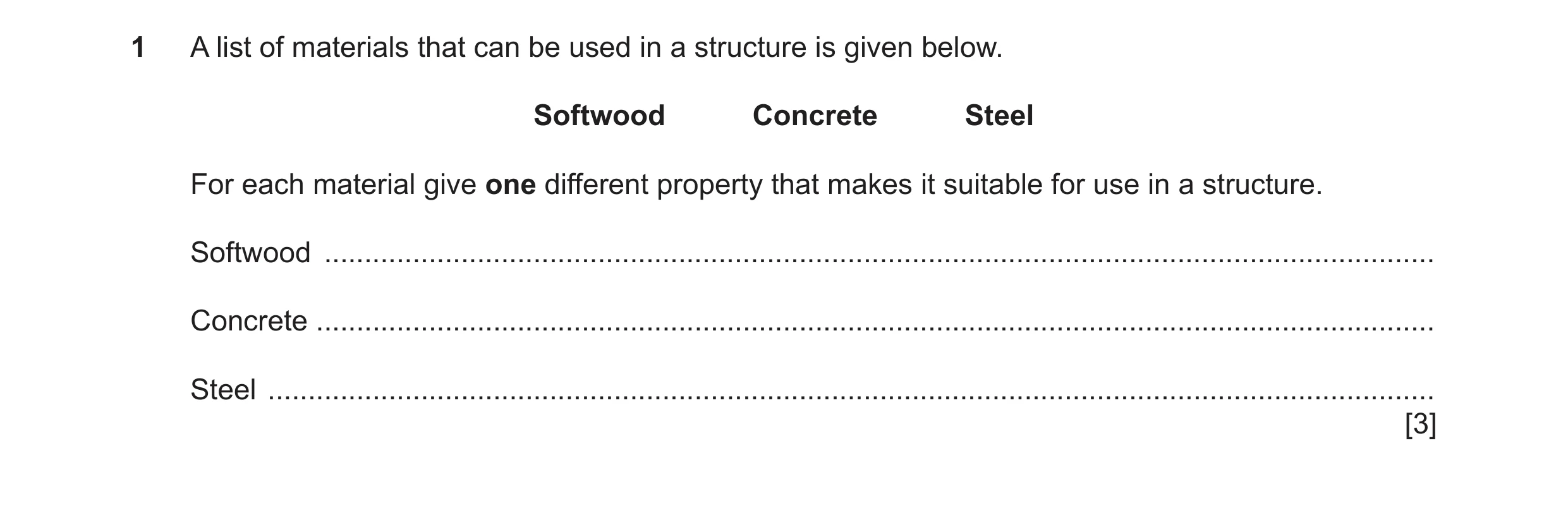 Question 80: A list of materials that can be used in a structure is given below. Softwood Concrete Steel For each material give one different property t…