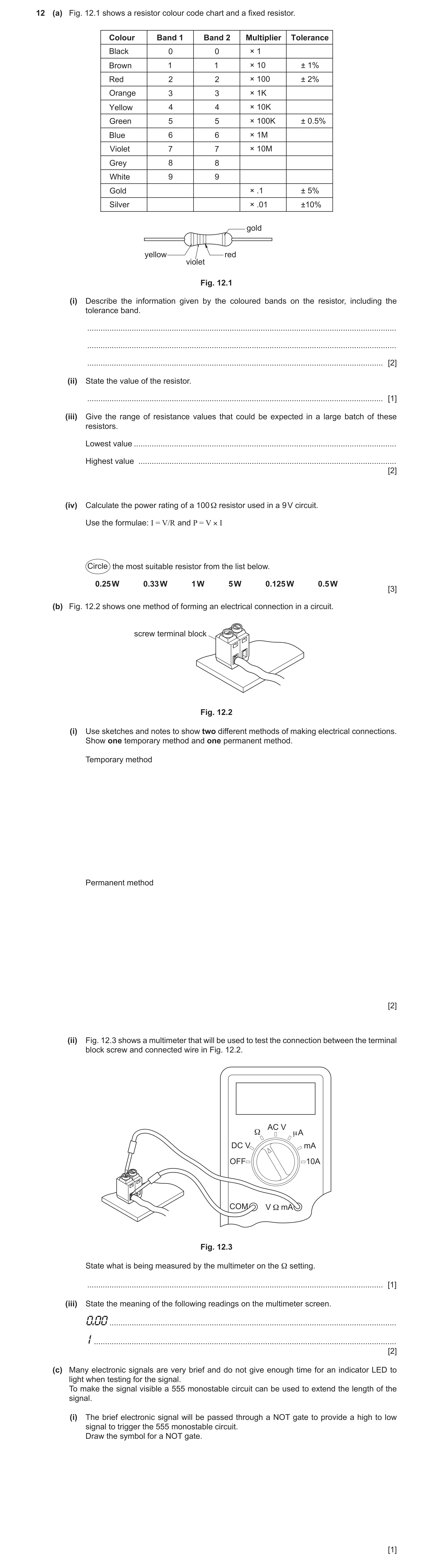 Question 91: (a) Fig. 12.1 shows a resistor colour code chart and a fixed resistor. Colour Band 1 Band 2 Multiplier Tolerance Black 0 0 × 1 Brown 1 1 × …