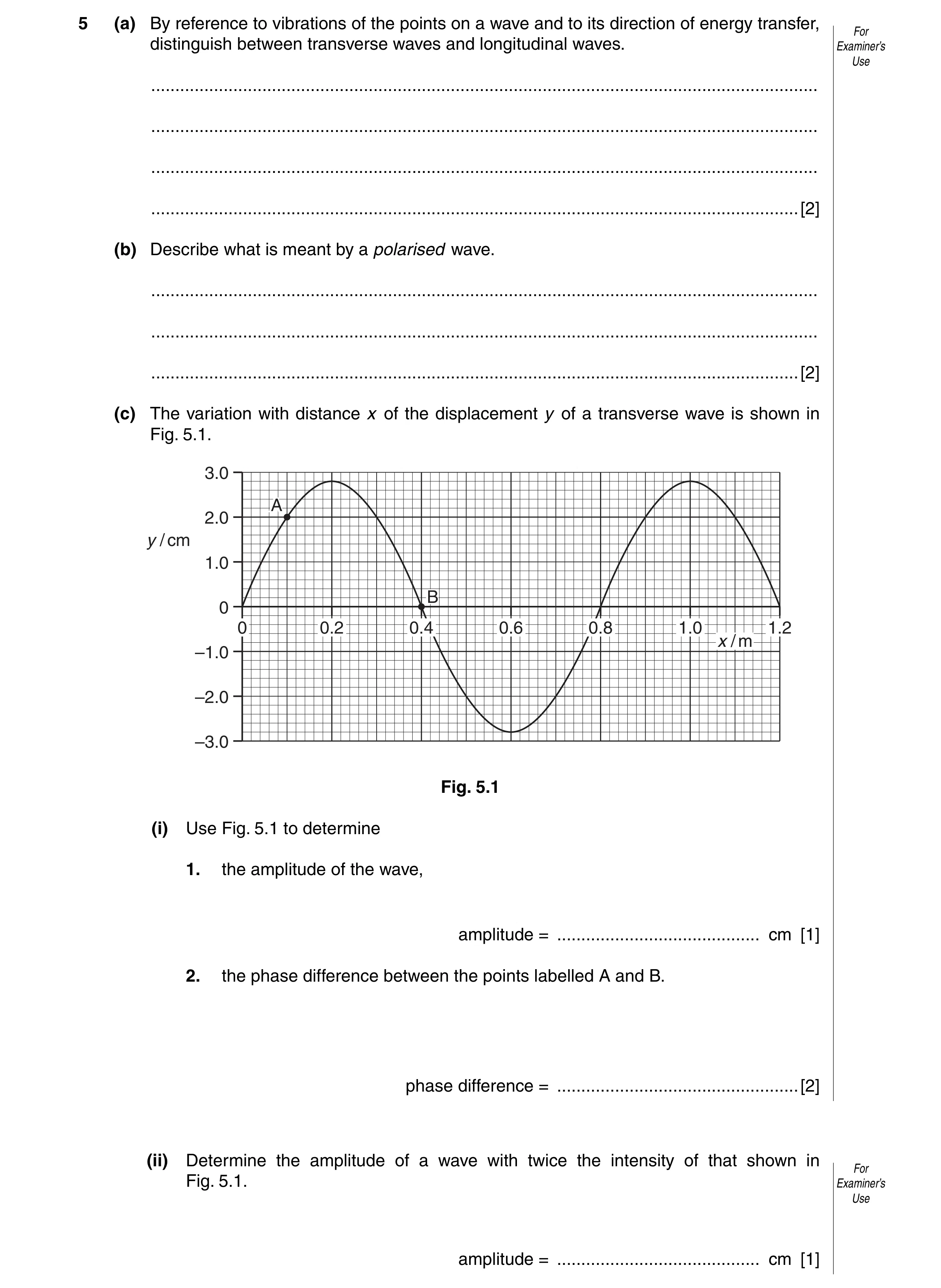 Question 3: (a) By reference to vibrations of the points on a wave and to its direction of energy transfer, For distinguish between transverse waves an…