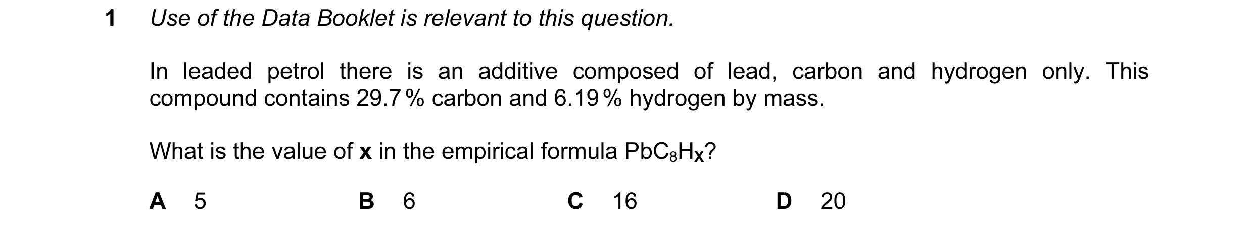 Question 2: Use of the Data Booklet is relevant to this question. In leaded petrol there is an additive composed of lead, carbon and hydrogen only. Thi…