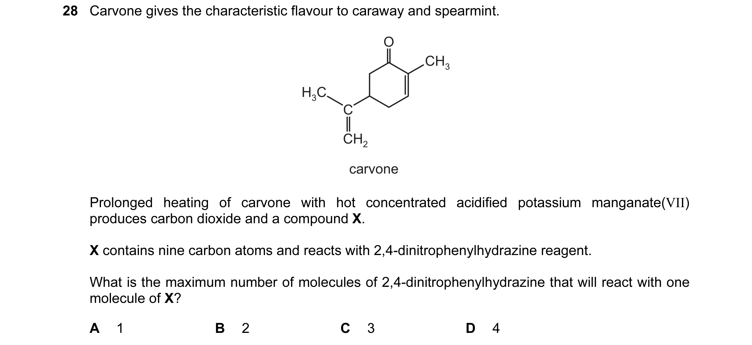 Question 18: Carvone gives the characteristic flavour to caraway and spearmint. O CH3 H3C C CH2 carvone Prolonged heating of carvone with hot concentrat…