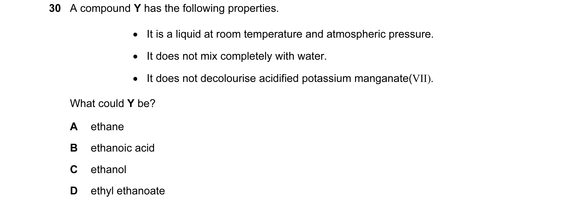 Question 15: A compound Y has the following properties. • It is a liquid at room temperature and atmospheric pressure. • It does not mix completely with…