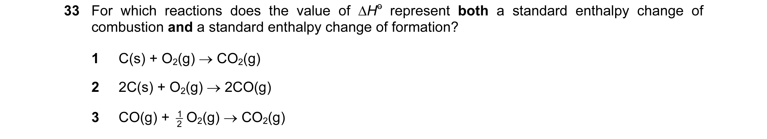 Question 13: For which reactions does the value of ∆Ho represent both a standard enthalpy change of combustion and a standard enthalpy change of formati…