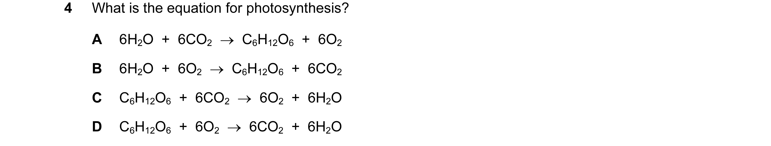 Question 2: What is the equation for photosynthesis? A 6H2O + 6CO2 → C6H12O6 + 6O2 B 6H2O + 6O2 → C6H12O6 + 6CO2 C C6H12O6 + 6CO2 → 6O2…
