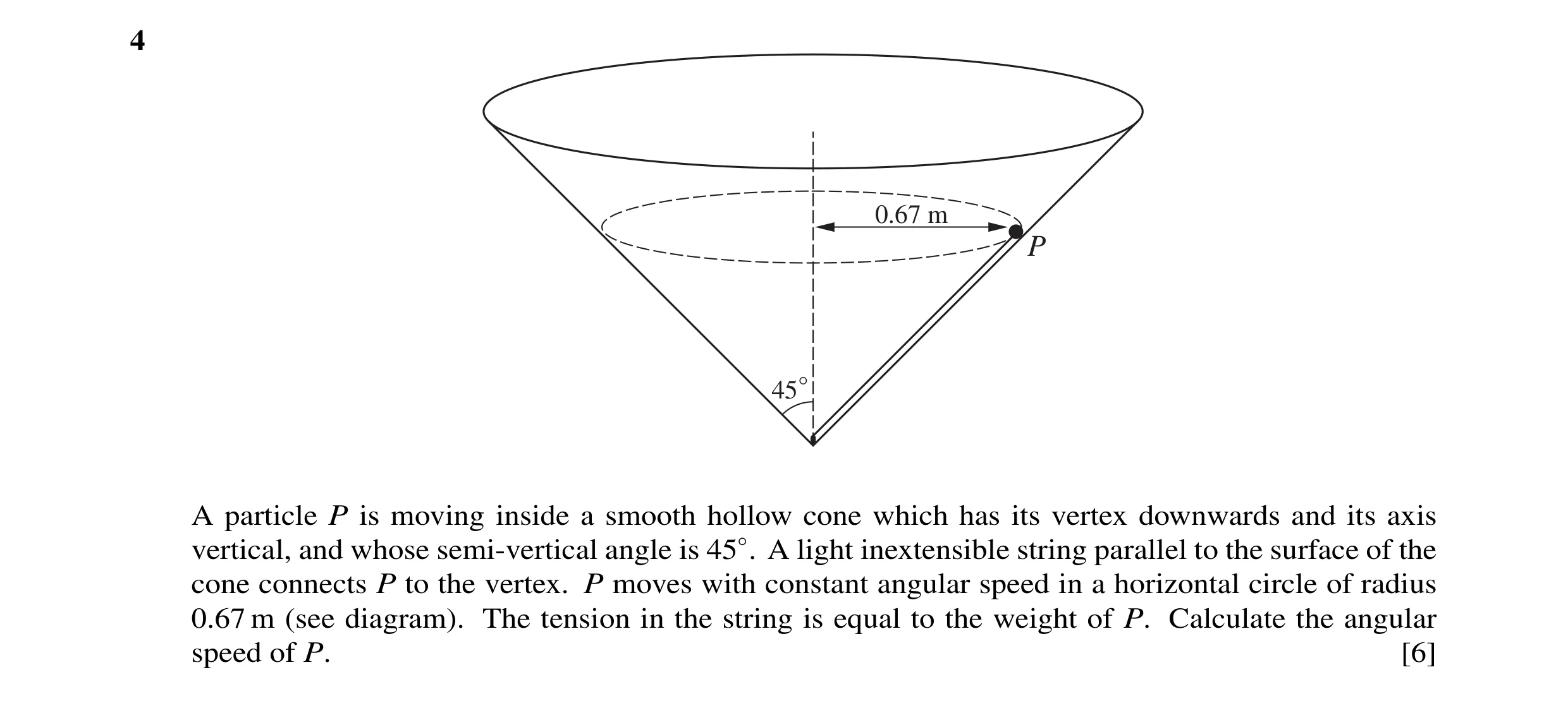 Question 71: 0.67 m P 45° A particle P is moving inside a smooth hollow cone which has its vertex downwards and its axis vertical, and whose semi-vertic…
