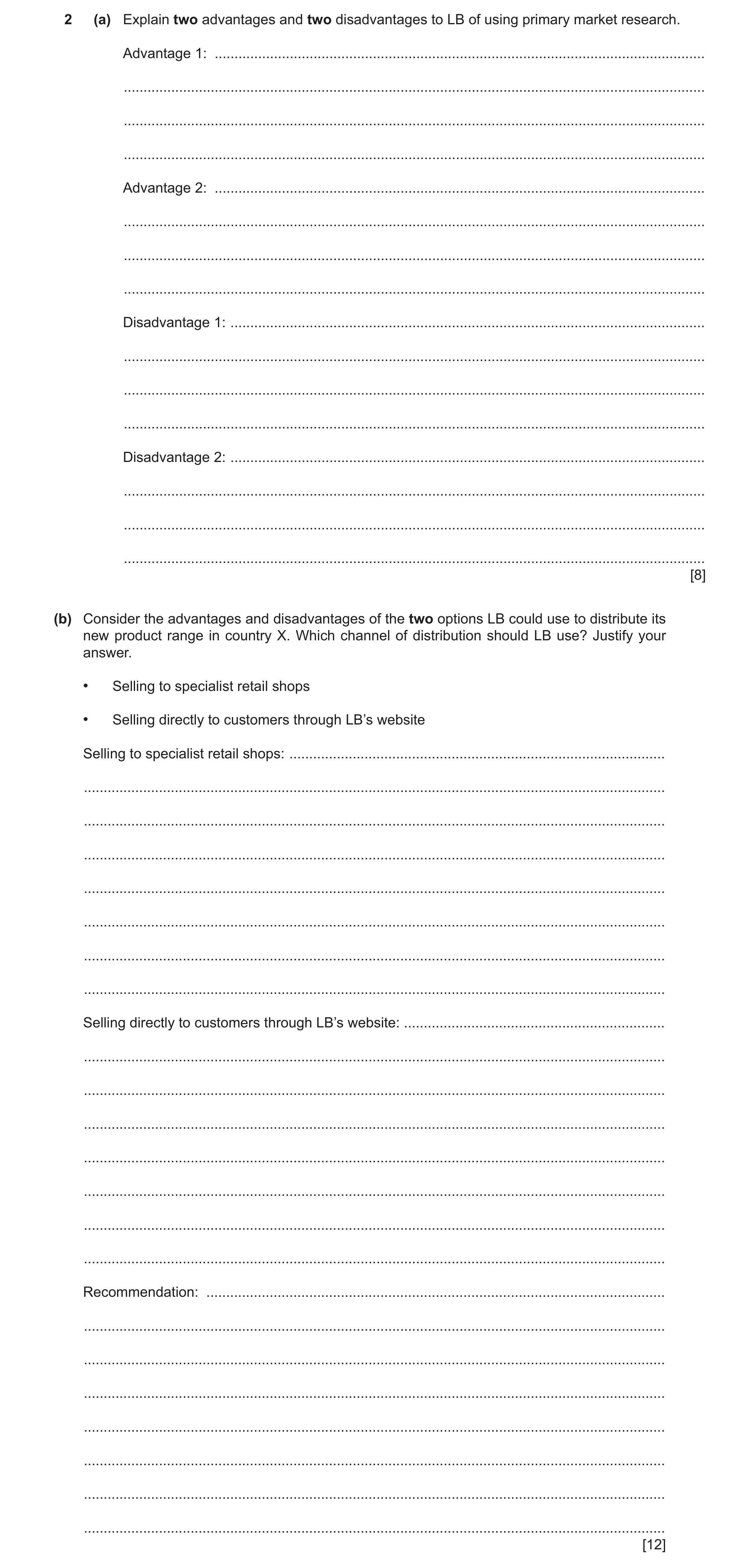 Question 11: (a) Explain two advantages and two disadvantages to LB of using primary market research. Advantage 1: .....................................…