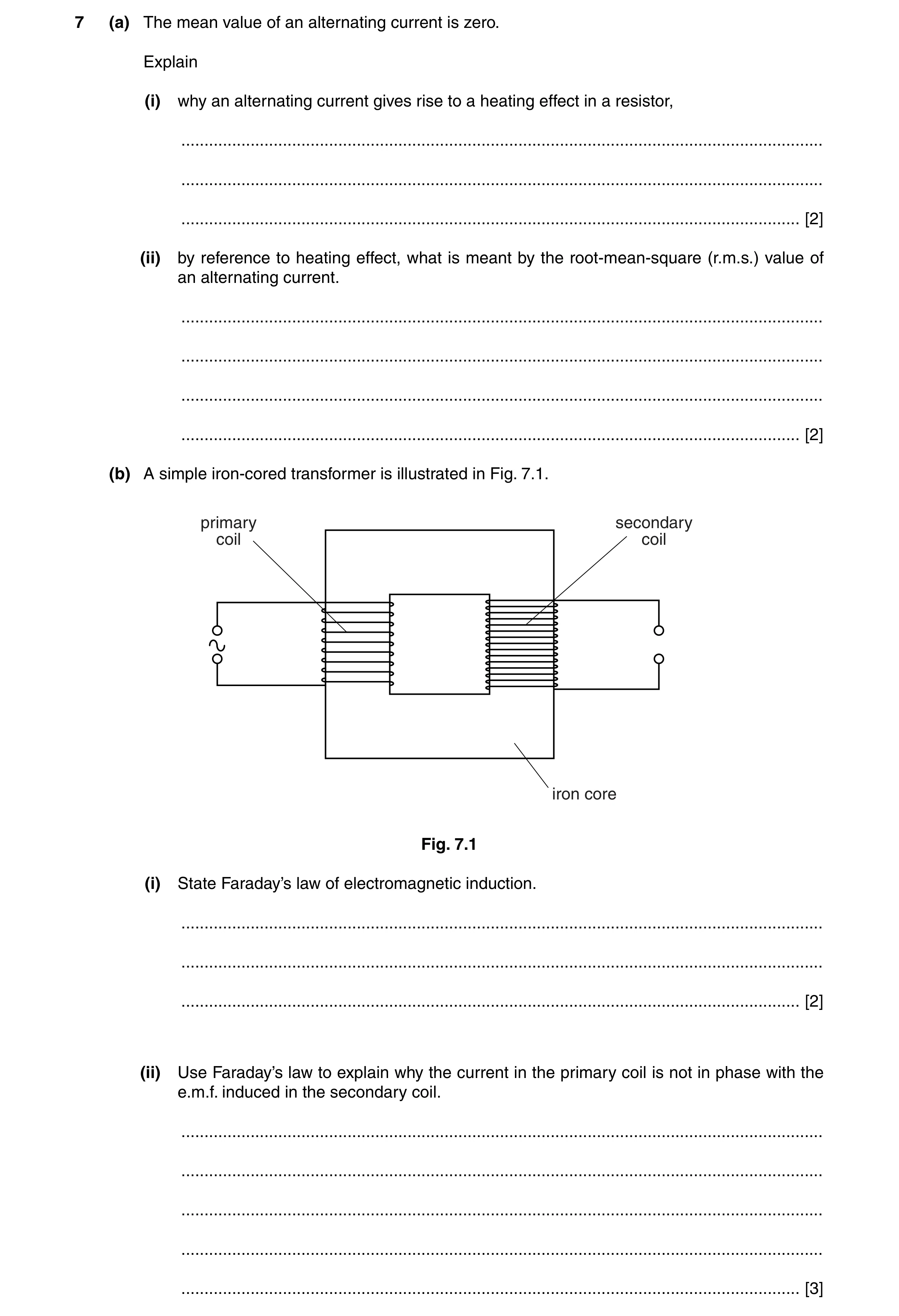 Question 7: (a) The mean value of an alternating current is zero. Explain (i) why an alternating current gives rise to a heating effect in a resistor, …