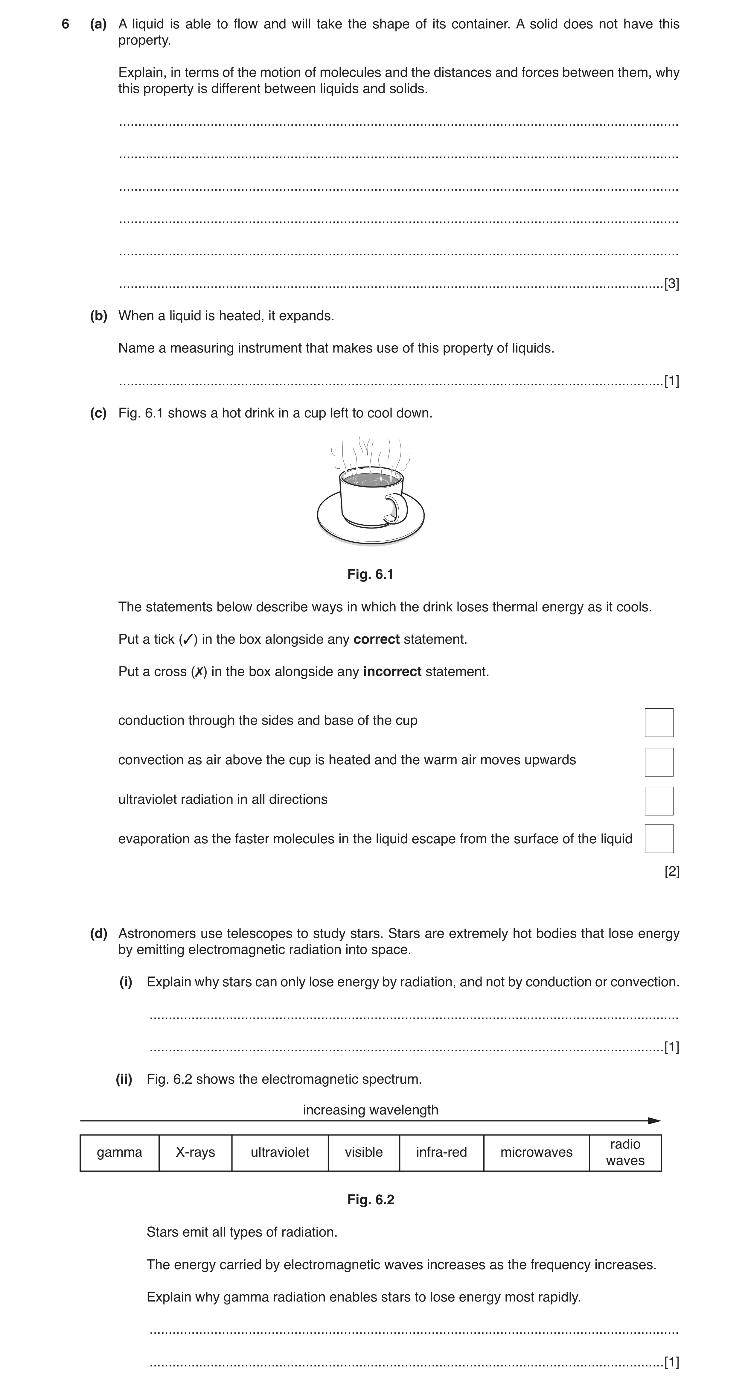 Question 4: (a) A liquid is able to flow and will take the shape of its container. A solid does not have this property. Explain, in terms of the motion…
