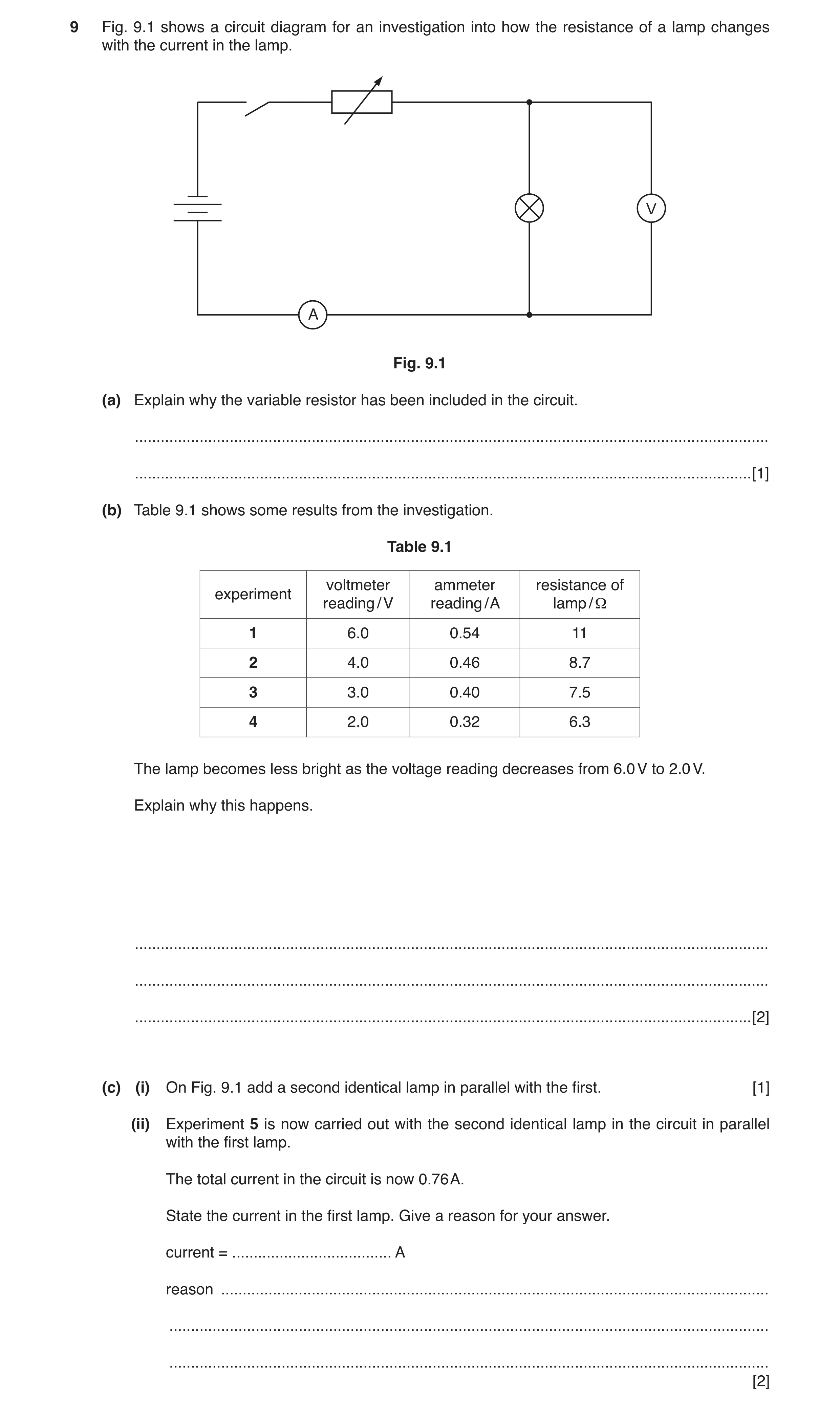 Question 11: Fig. 9.1 shows a circuit diagram for an investigation into how the resistance of a lamp changes with the current in the lamp. V A Fig. 9.1 …