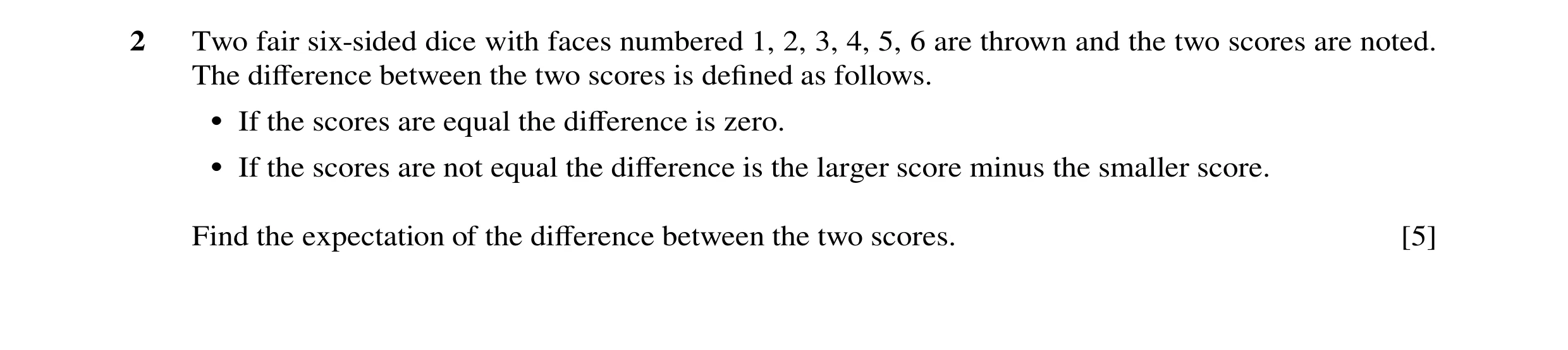 Question 85: Two fair six-sided dice with faces numbered 1, 2, 3, 4, 5, 6 are thrown and the two scores are noted. The difference between the two scores …