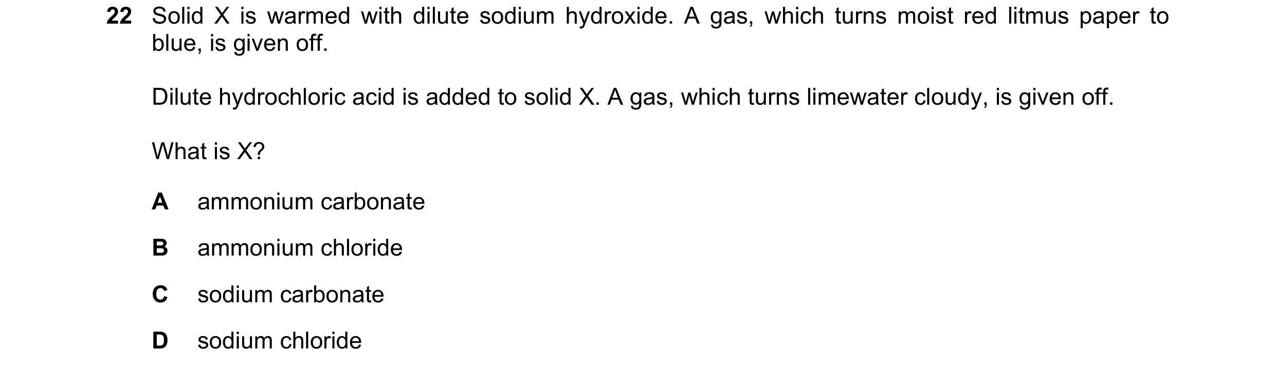Question 4: Solid X is warmed with dilute sodium hydroxide. A gas, which turns moist red litmus paper to blue, is given off. Dilute hydrochloric acid i…