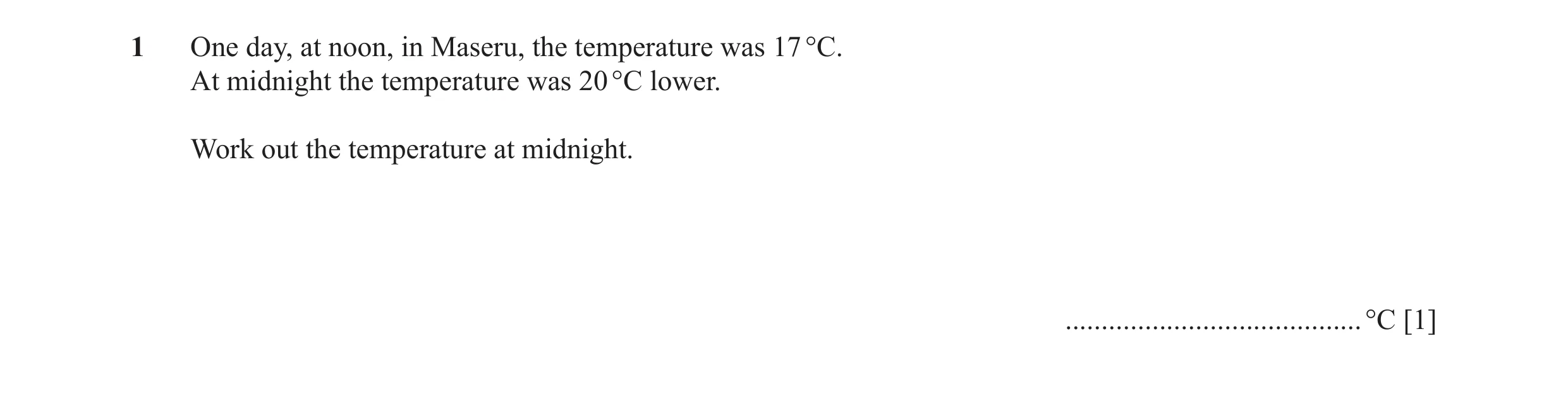 Question 16: One day, at noon, in Maseru, the temperature was 17 °C. At midnight the temperature was 20 °C lower. Work out the temperature at midnight. …