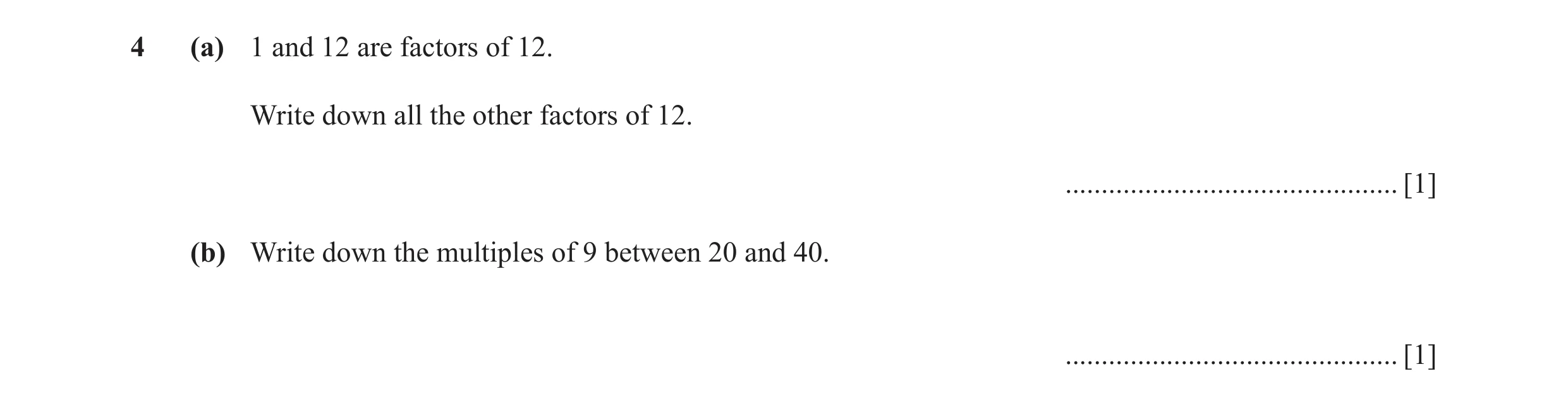 Question 17: (a) 1 and 12 are factors of 12. Write down all the other factors of 12. .............................................. [1] (b) Write down t…