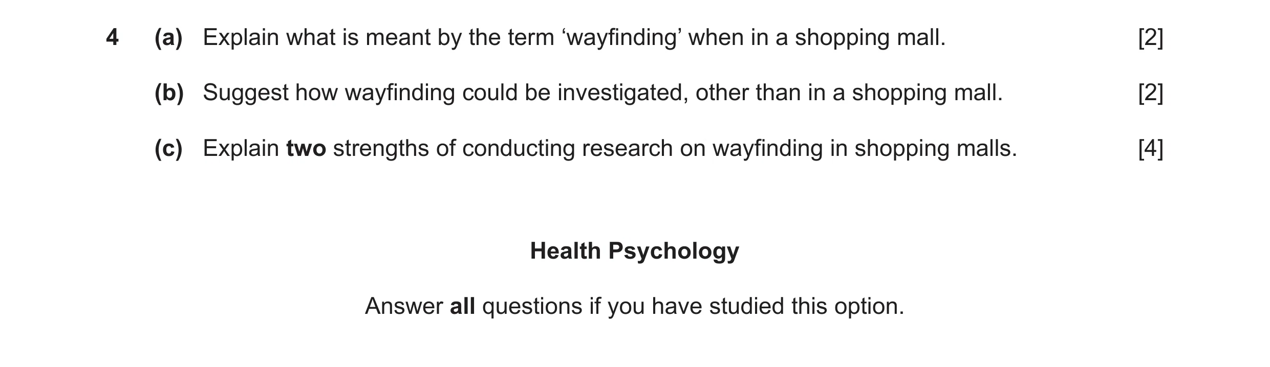 Question 39: (a) Explain what is meant by the term ‘wayfinding’ when in a shopping mall. [2] (b) Suggest how wayfinding could be investigated, other tha…