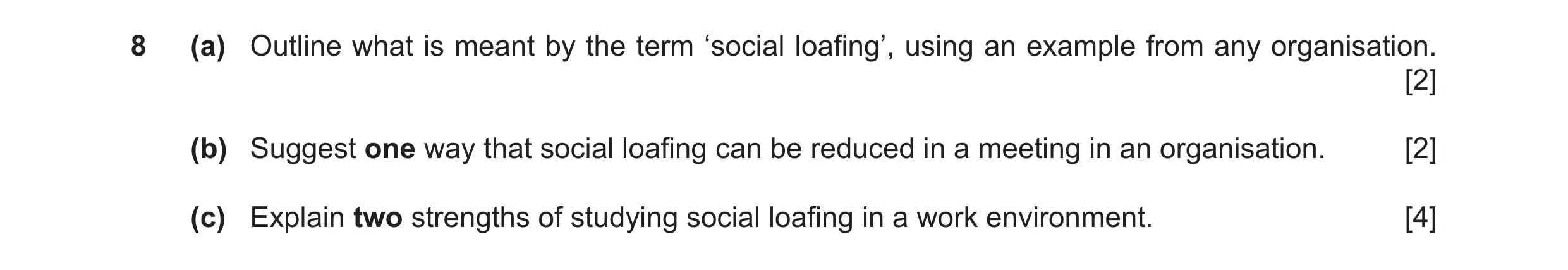 Question 26: (a) Outline what is meant by the term ‘social loafing’, using an example from any organisation. [2] (b) Suggest one way that social loafing…