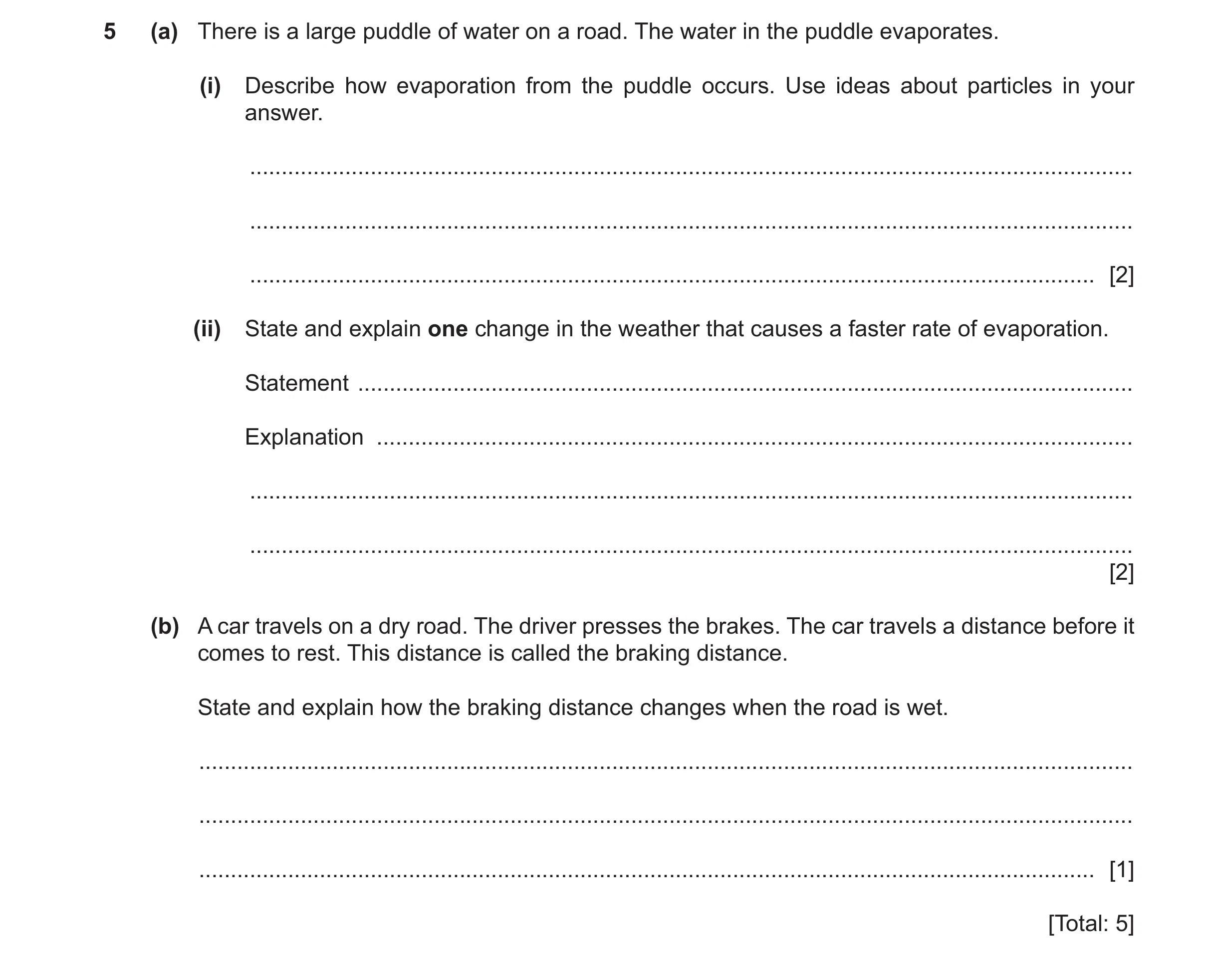 Question 63: (a) There is a large puddle of water on a road. The water in the puddle evaporates. (i) Describe how evaporation from the puddle occurs. Us…