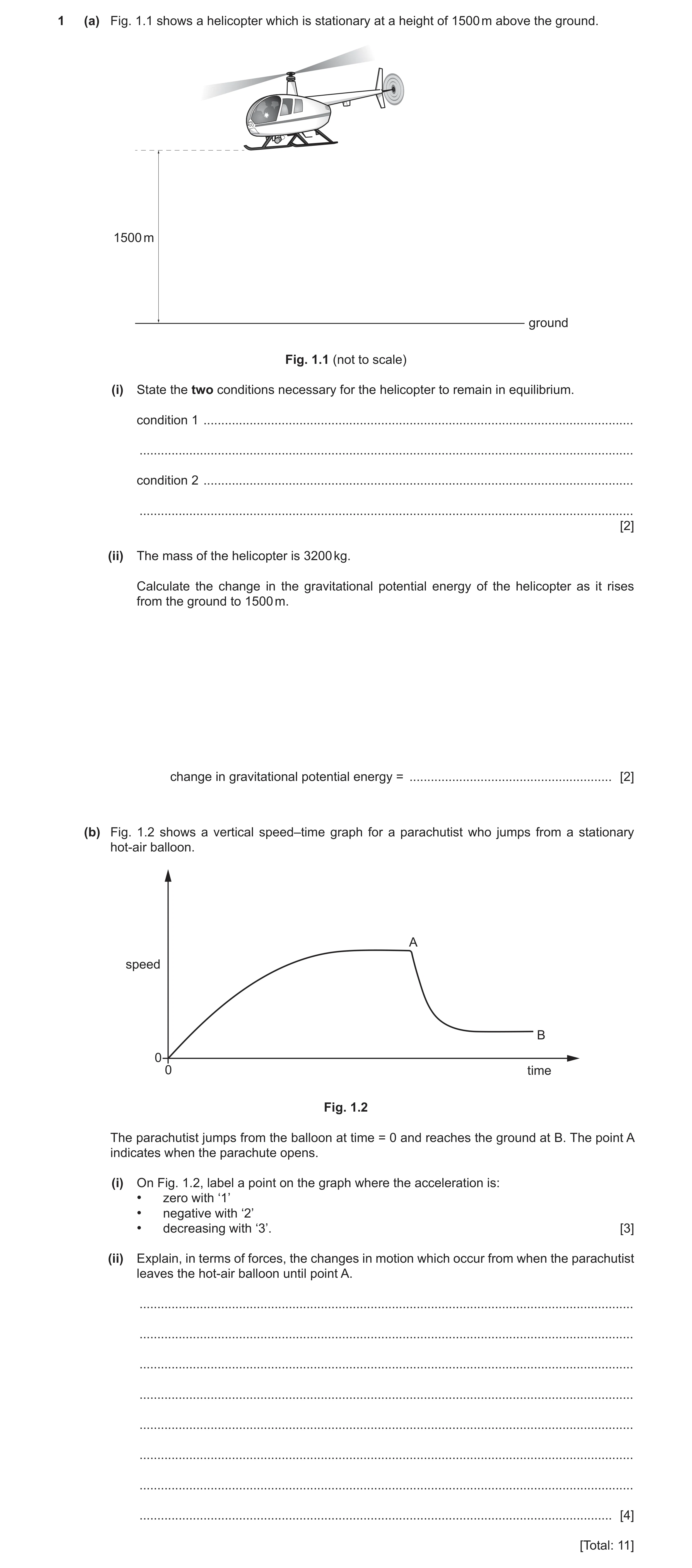 Question 45: (a) Fig. 1.1 shows a helicopter which is stationary at a height of 1500 m above the ground. 1500 m ground Fig. 1.1 (not to scale) (i) State…