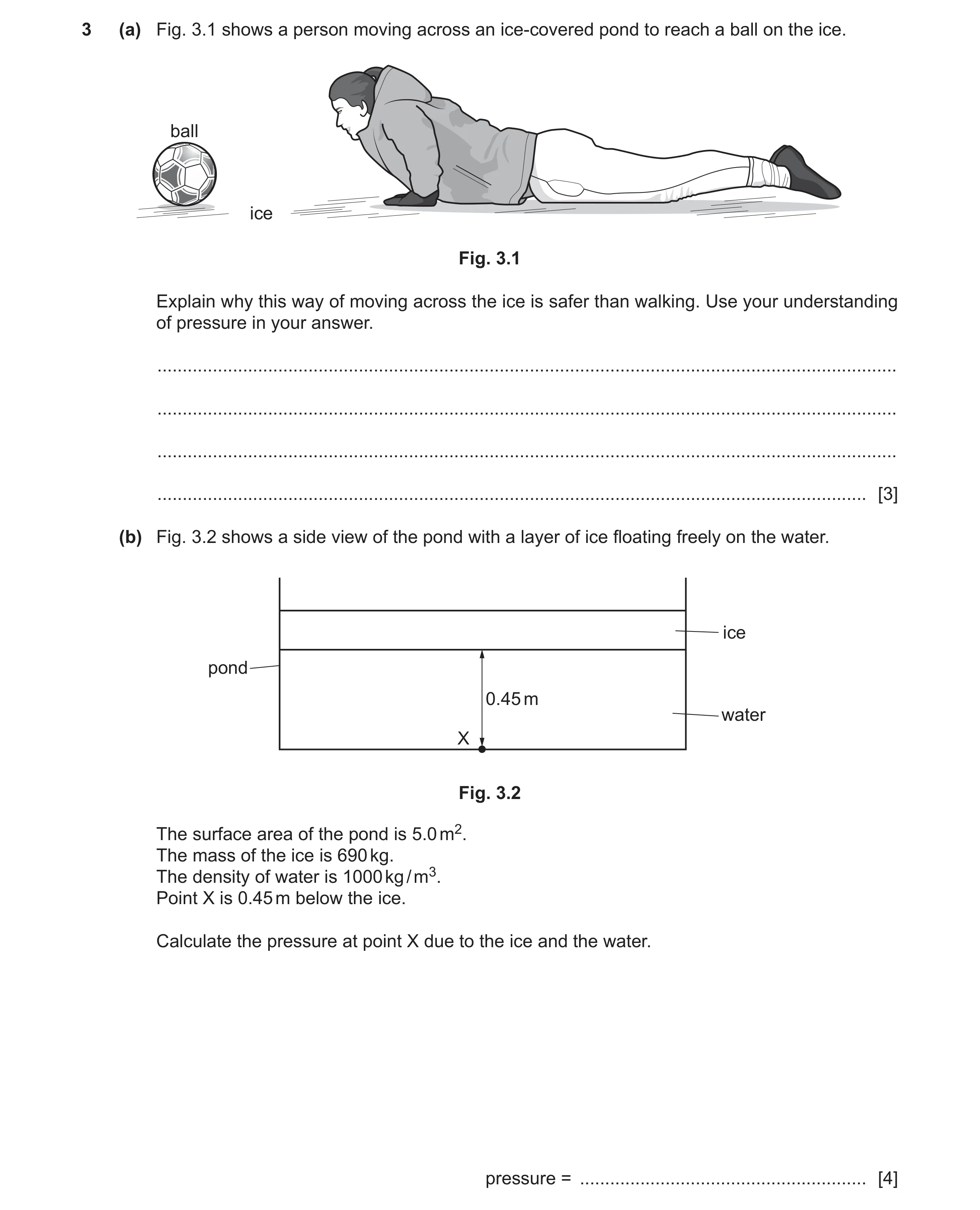 Question 23: (a) Fig. 3.1 shows a person moving across an ice-covered pond to reach a ball on the ice. ball ice Fig. 3.1 Explain why this way of moving …