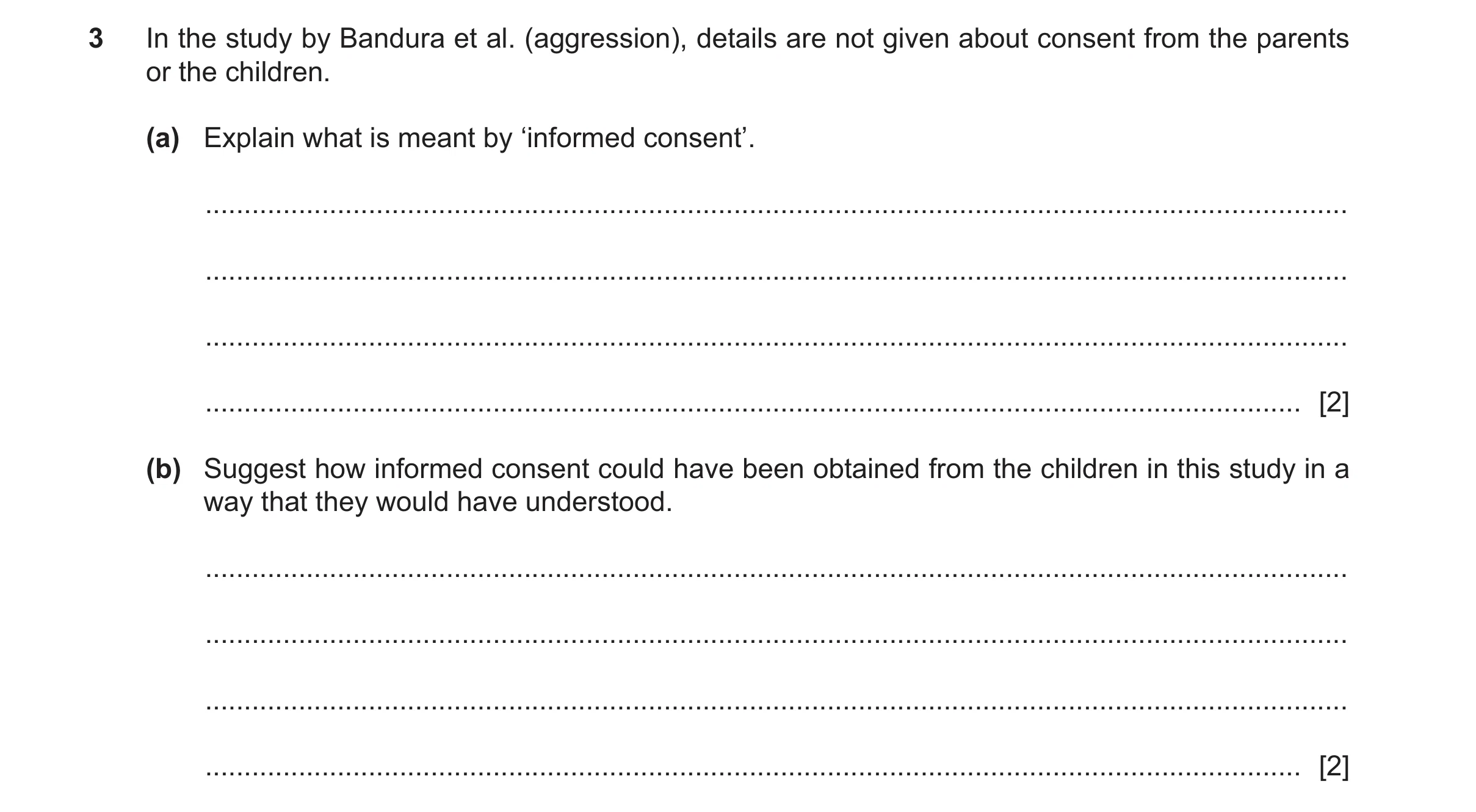 Question 424: In the study by Bandura et al. (aggression), details are not given about consent from the parents or the children. (a) Explain what is mean…
