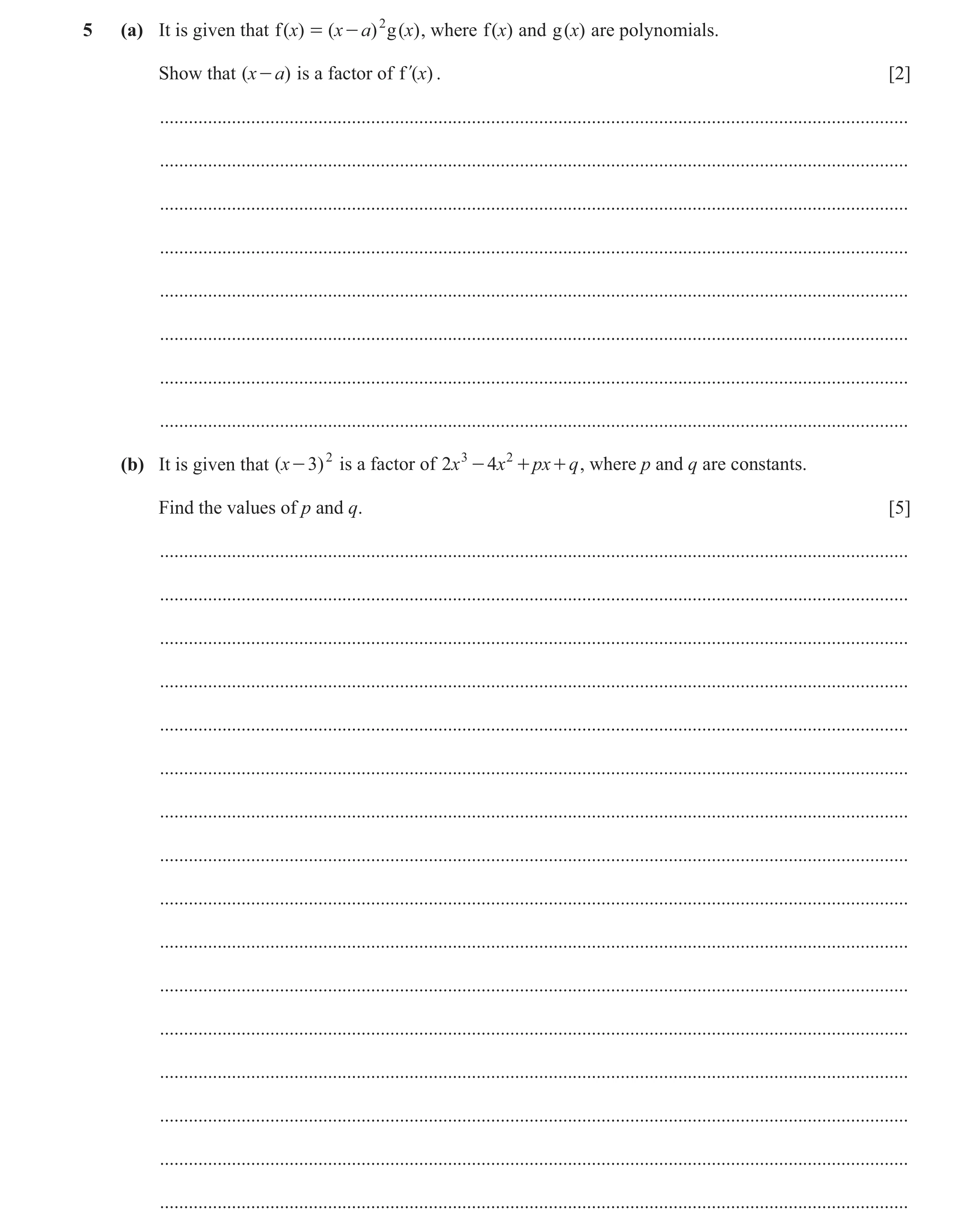 Question 63: (a) It is given that f ( x) = ( x - a ) 2 g ( x) , where f ( x) and g ( x) are polynomials. Show that ( x - a ) is a factor of fl( )x . [2]…