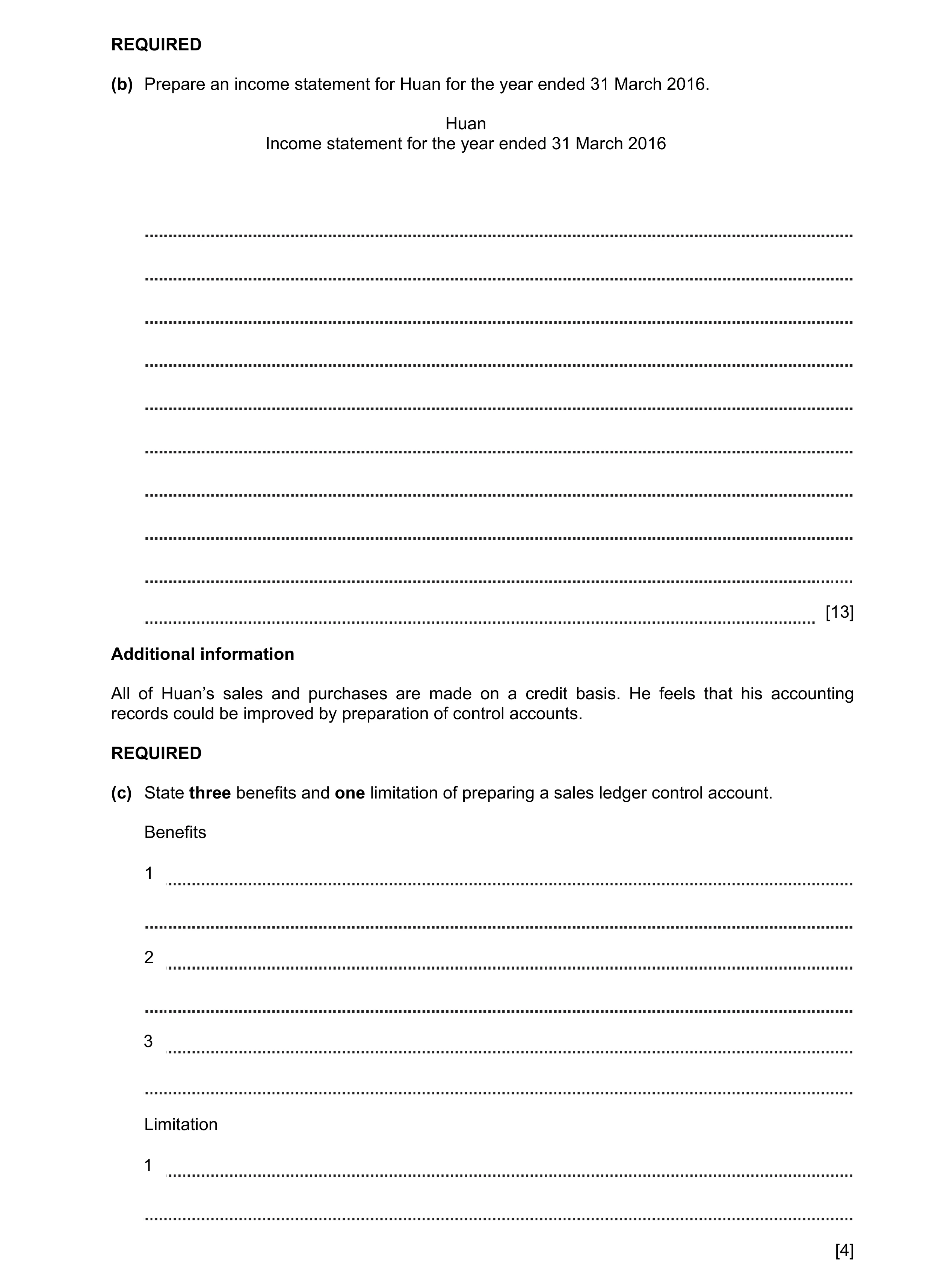Question 3: REQUIRED (b) Prepare an income statement for Huan for the year ended 31 March 2016. Huan Income statement for the year ended 31 March 2016 …