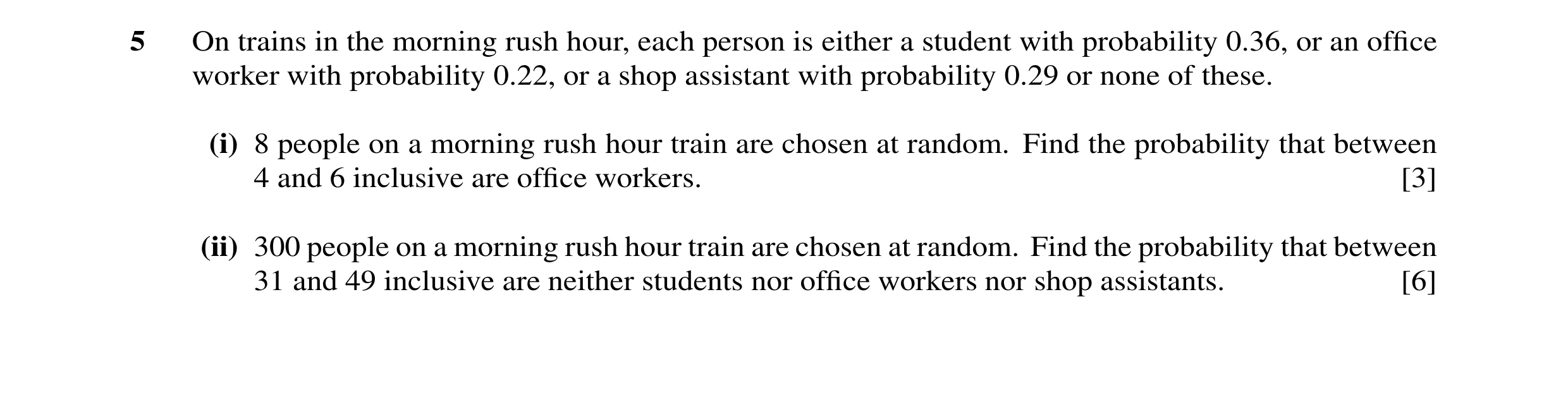 Question 57: On trains in the morning rush hour, each person is either a student with probability 0.36, or an office worker with probability 0.22, or a s…