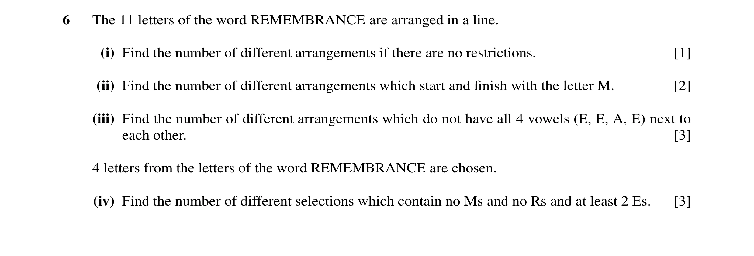 Question 20: The 11 letters of the word REMEMBRANCE are arranged in a line. (i) Find the number of different arrangements if there are no restrictions. …