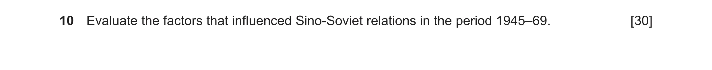 Question 70: Evaluate the factors that influenced Sino-Soviet relations in the period 1945–69. [30]
