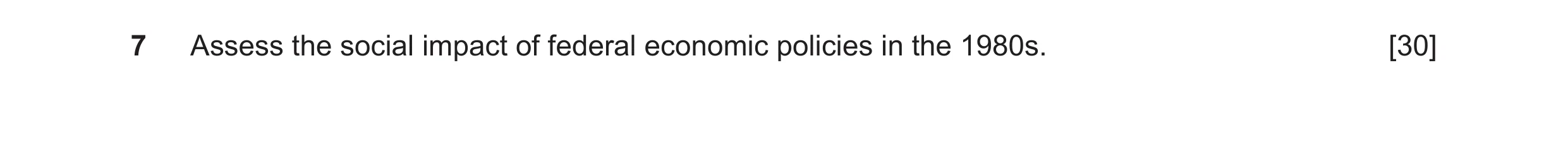 Question 21: Assess the social impact of federal economic policies in the 1980s. [30]