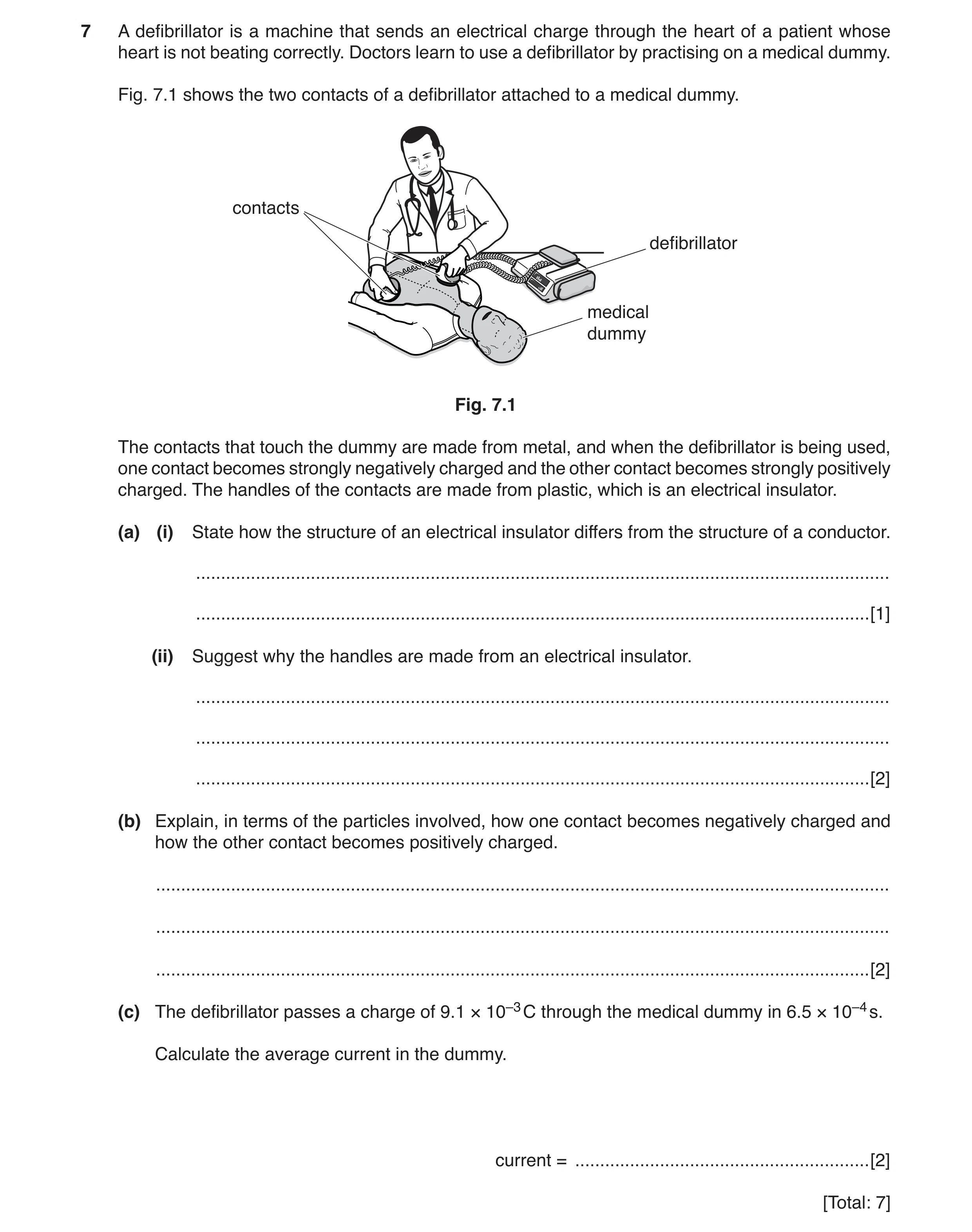 Question 8: A defibrillator is a machine that sends an electrical charge through the heart of a patient whose heart is not beating correctly. Doctors l…